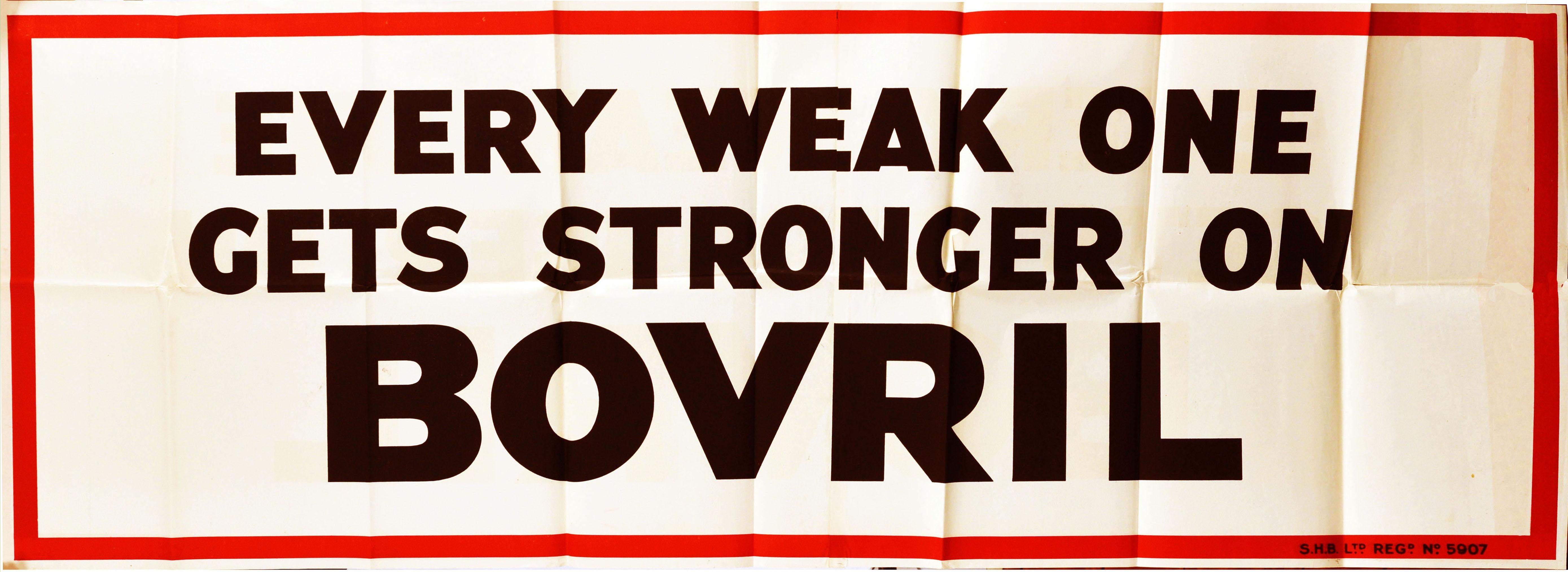 Original vintage food advertising poster for Bovril - Every weak one gets stronger on Bovril - featuring bold black lettering on a white background in a red frame border. Printed in Britain in the 1930s, this campaign used puns and word play to