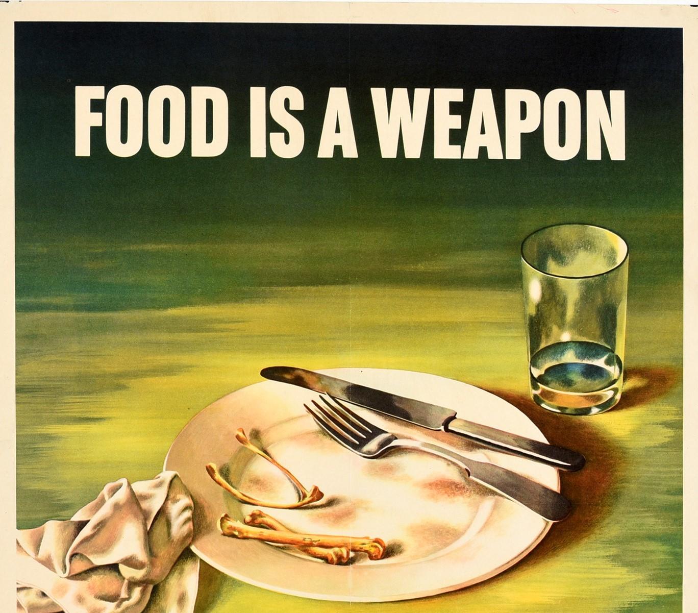 Original vintage World War Two poster - Food is a weapon Don't waste it! Buy wisely Cook Carefully Eat it all Follow the National Wartime Nutrition Program - featuring a great design showing a knife and fork on the side of a plate with only a