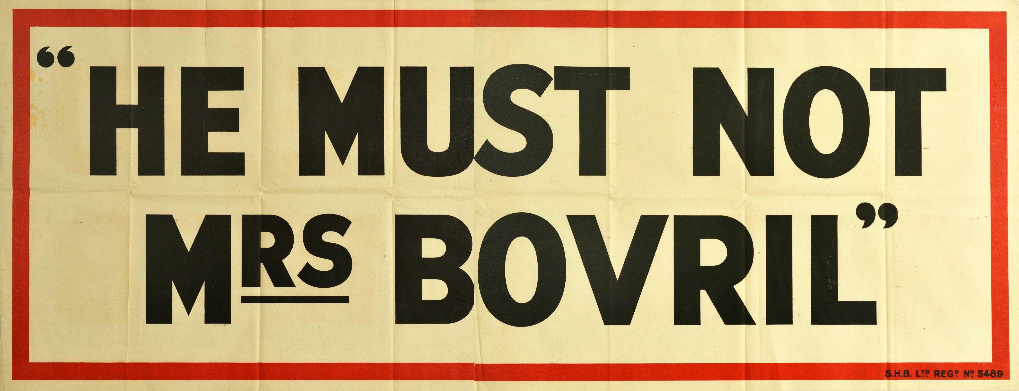 Original vintage food advertising poster for Bovril - He must not Mrs Bovril - featuring bold black lettering on a white background in a red frame border. Printed in Britain in the 1930s, this campaign used puns and word play to resemble the public