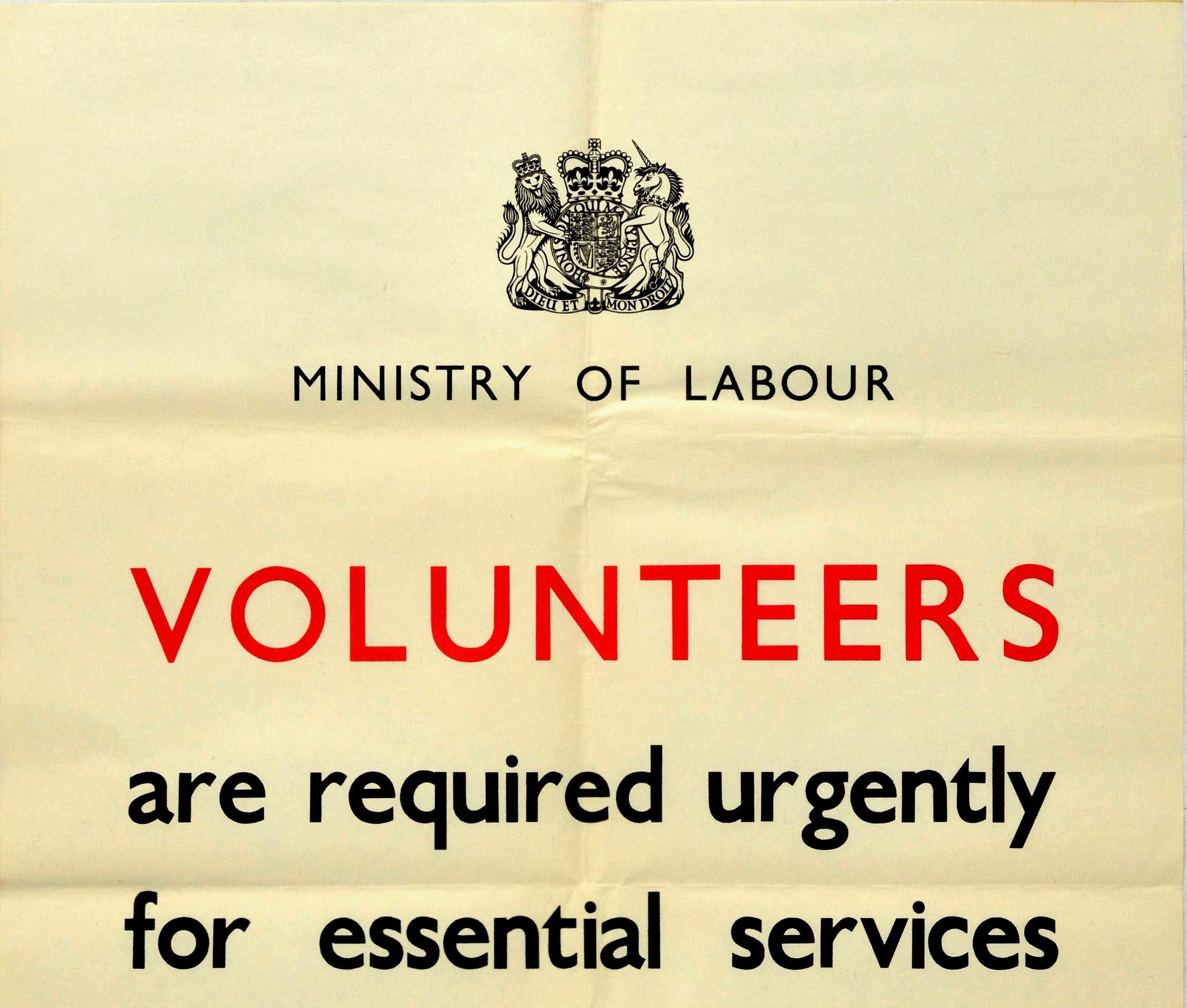 Original vintage World War Two poster - Ministry of Labour Volunteers are required urgently for essential services to maintain the life of the Nation Apply at any Employment Exchange - featuring black and red text with the royal coat of arms of the