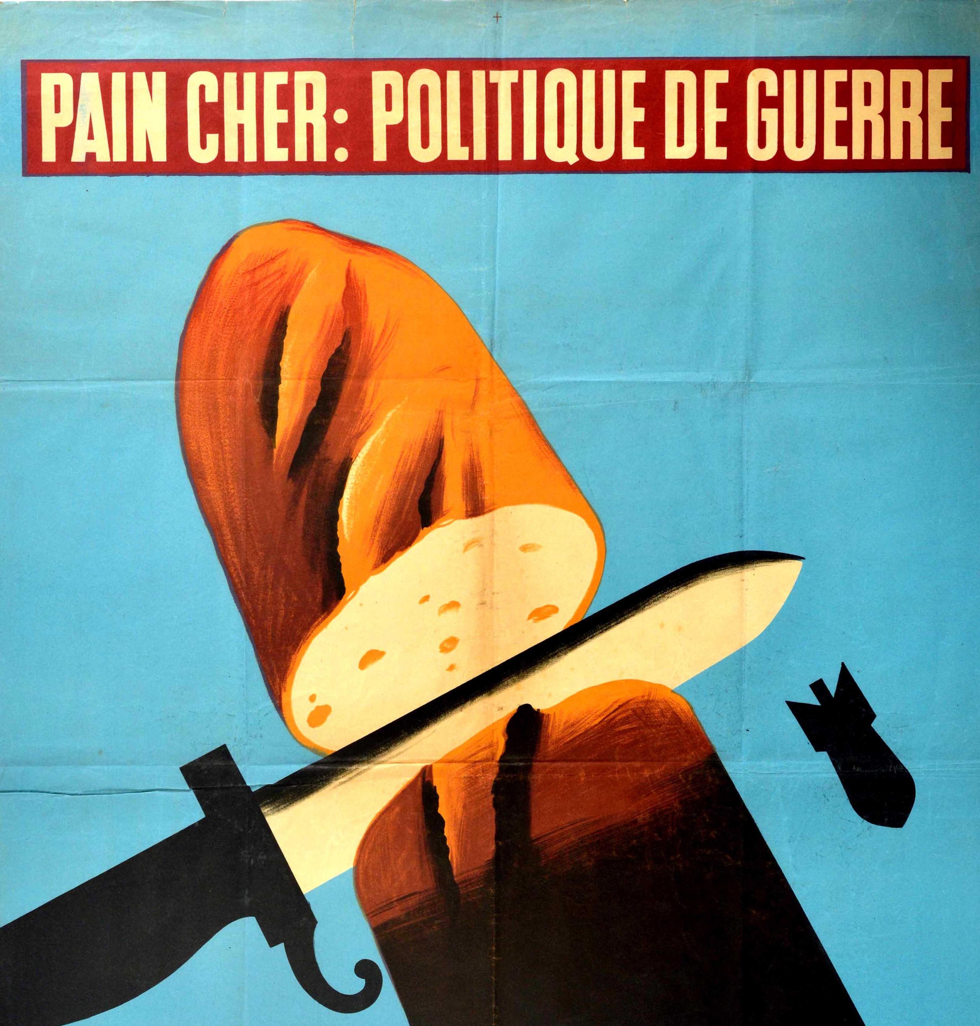 Original vintage World War Two French political propaganda poster - Pain Cher: Politique de Guerre / Expensive Bread: The Politics of War. Great illustration against a blue background featuring a knife cutting a loaf of bread in half with the bottom
