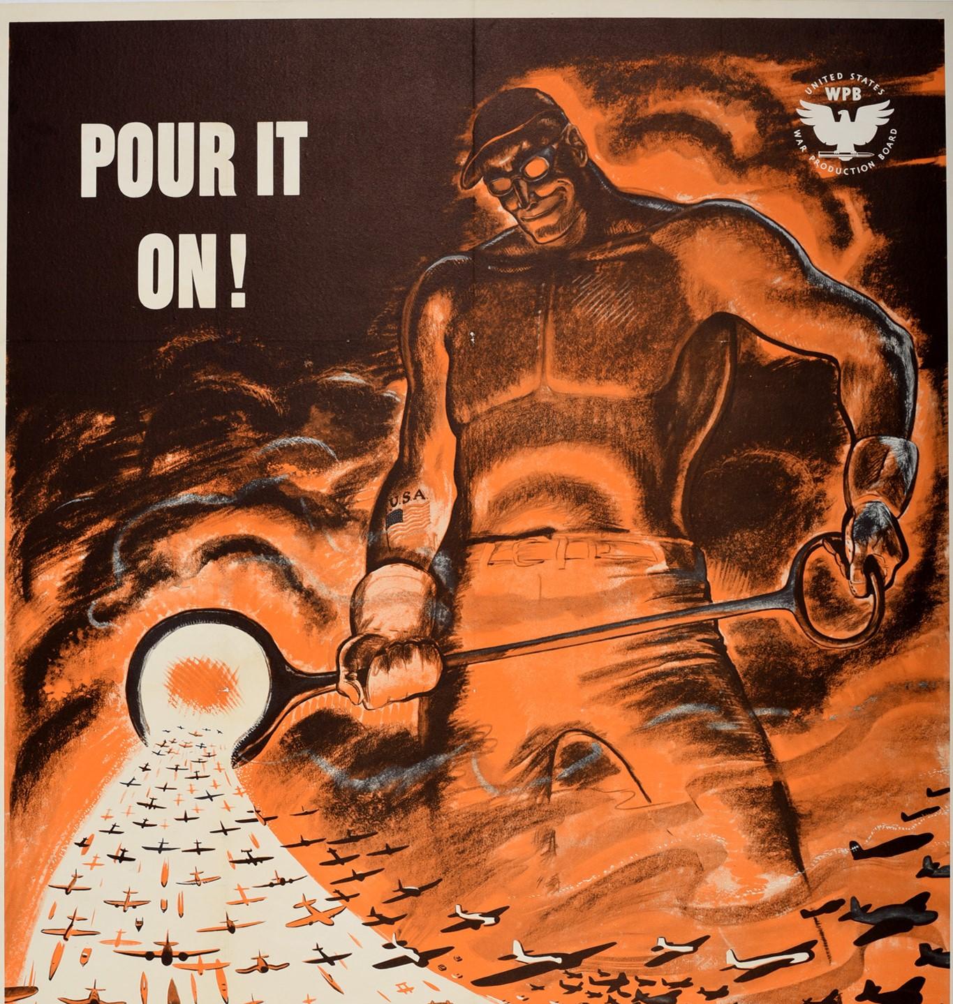 Original vintage World War Two propaganda poster - Pour it on! - featuring a dynamic industrial design by William Garrett Price (1896-1979) depicting a muscular metal worker with a USA flag tattoo showing above his glove on his right arm standing in