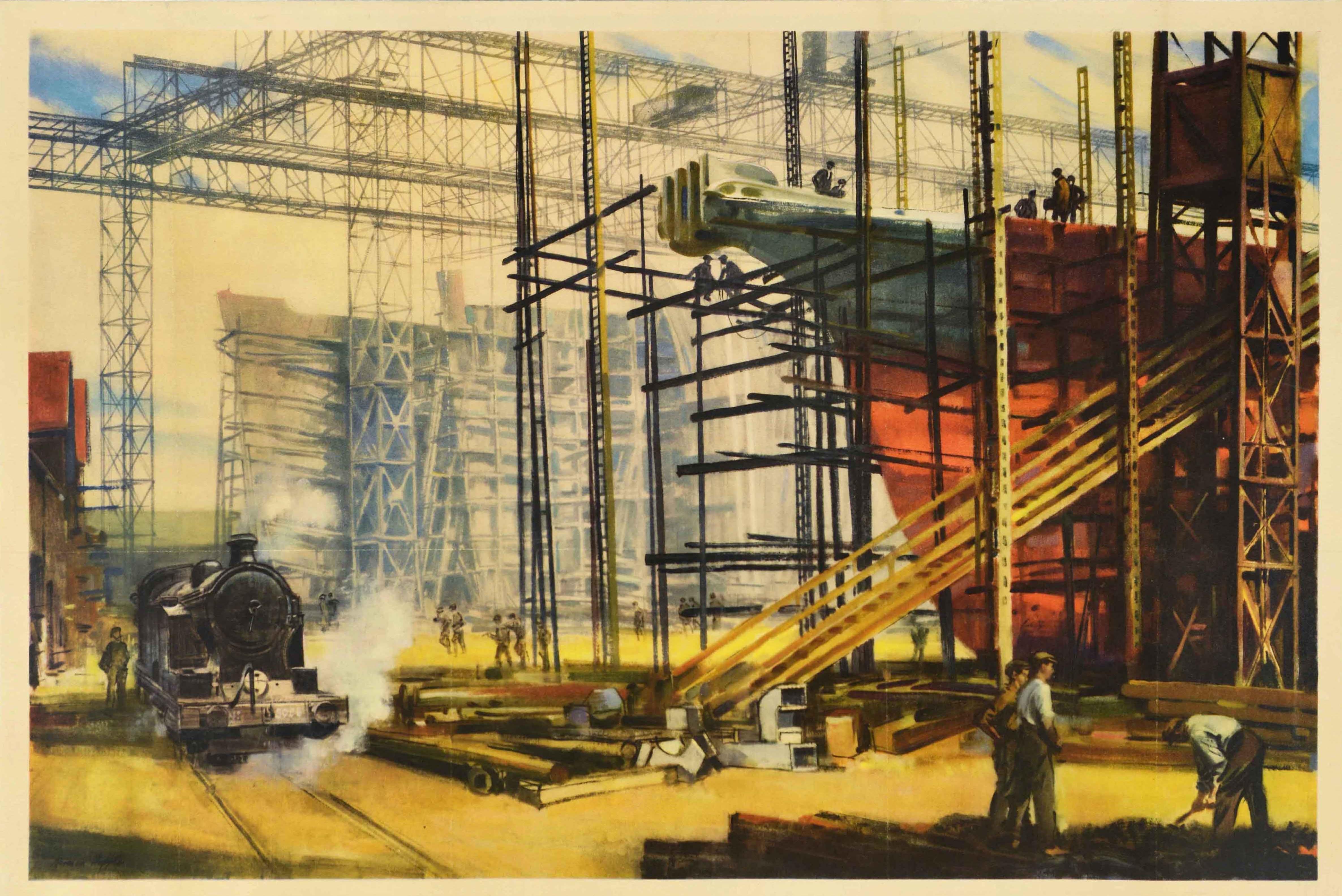 Original vintage British Railways poster - service to industry shipbuilding - featuring industrial artwork by Norman Hepple (1908-1994) showing workers in a busy shipyard with scaffolding over a ship under construction and a steam train on the