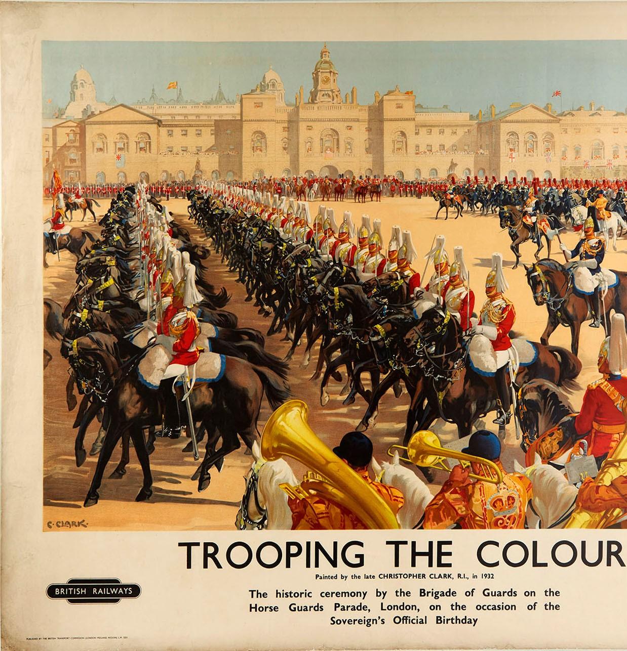 Original vintage British Railways poster featuring Trooping The Colour painted by the late Christopher Clark RI in 1932 - The historic ceremony by the Brigade of Guards on the Horse Guards Parade in London on the occasion of the Sovereign's Official