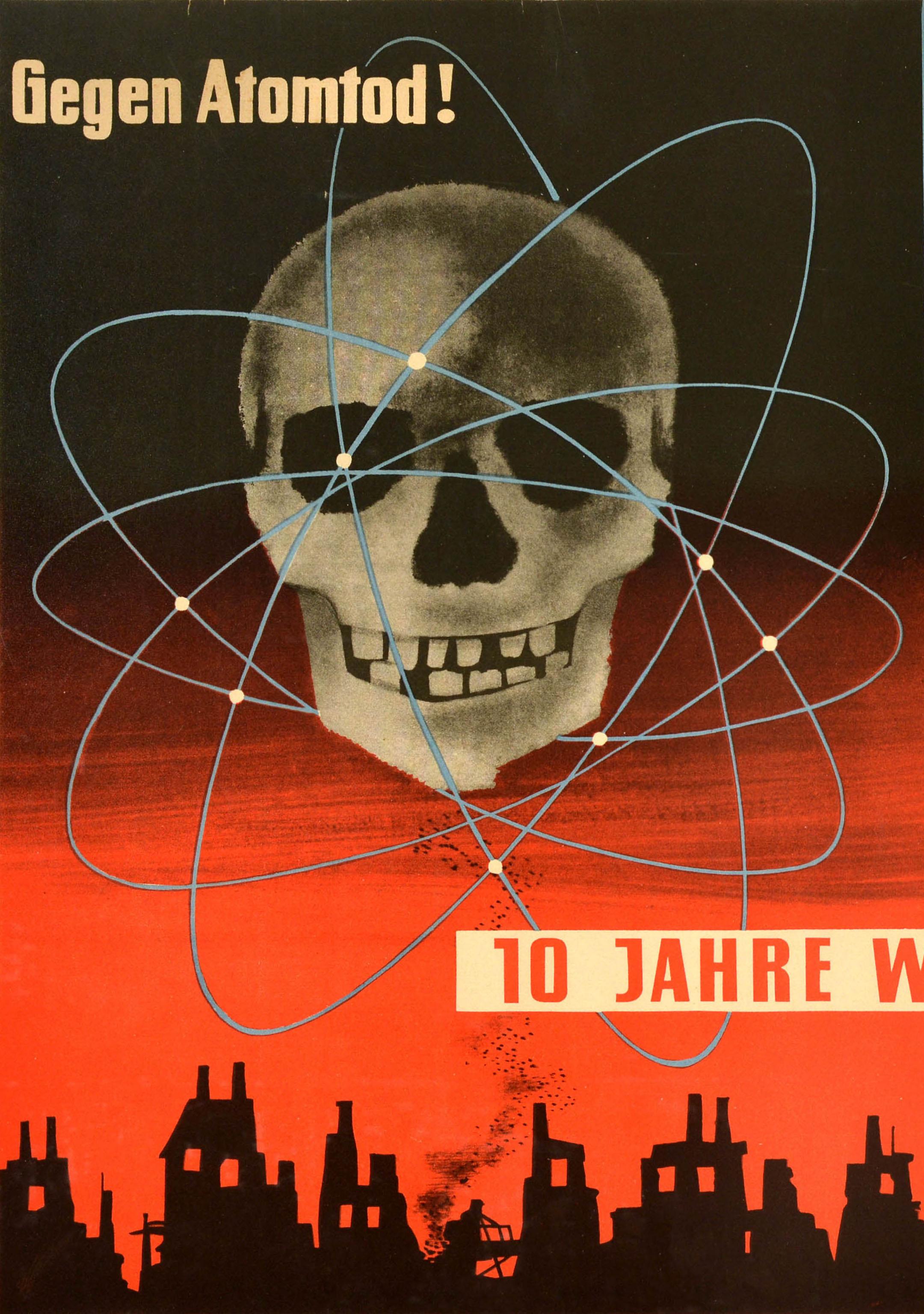 Original vintage propaganda poster - Gegen Atomtod! Fur Frieden! 10 Jahre Weltfriedensbewegung / Against nuclear death! For peace! 10 years of the world peace movement - featuring an illustration of a skull surrounded by the atom symbol above war