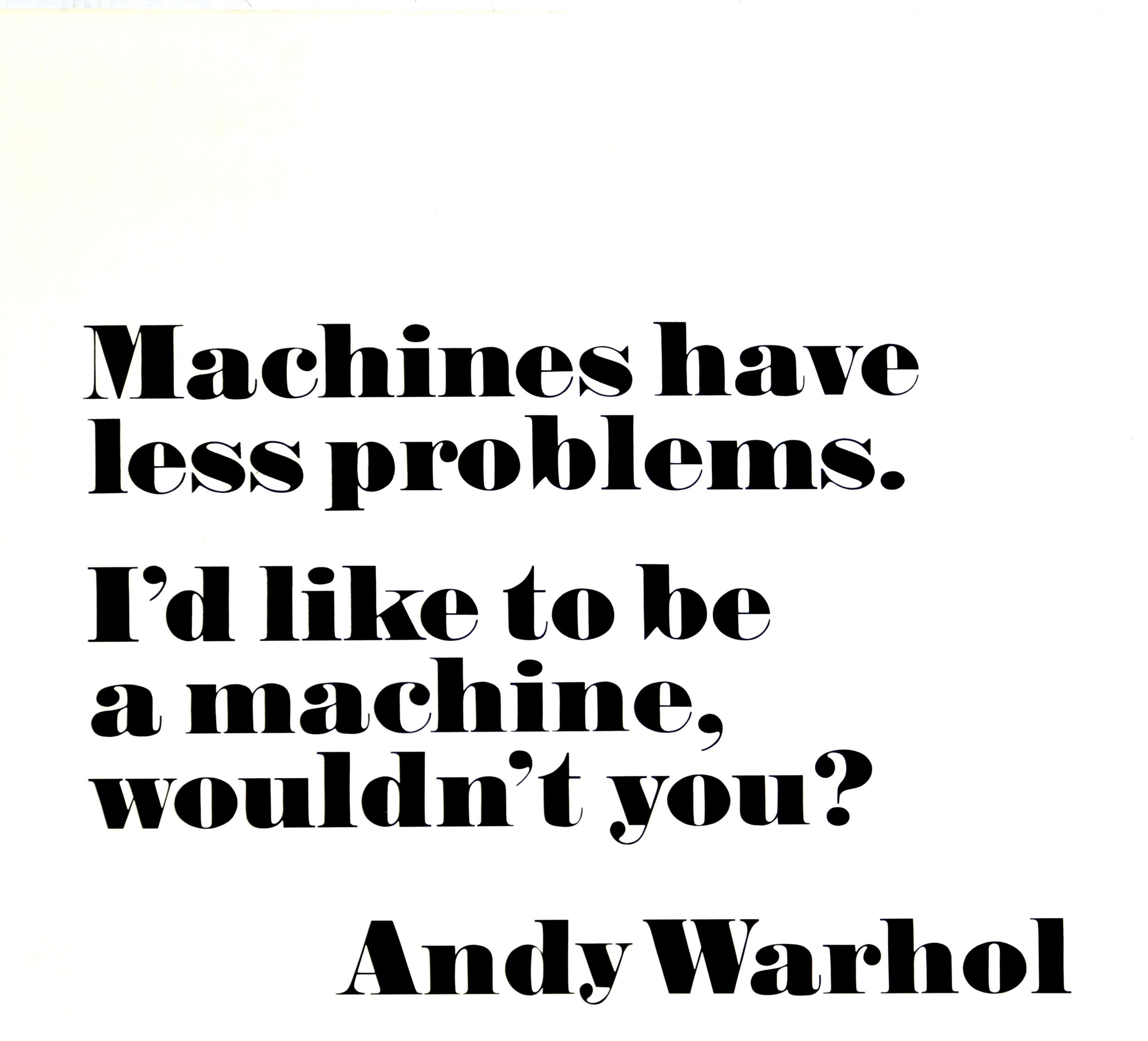 Original vintage advertising poster for Andy Warhol's solo exhibition at the Moderna Museet Stockholm Sweden Museum of Modern Art from 10 February to 17 March 1968 featuring a quote by the artist - Machines have less problems. I'd like to be a