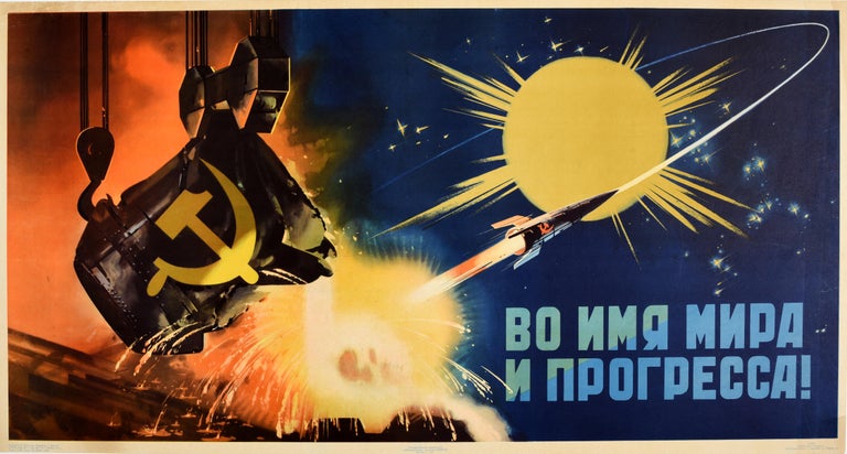 Original vintage Soviet propaganda poster In the Name of Peace and Progress! / ?? ??? ???? ? ?????????! Fantastic dynamic design depicting a space rocket flying out of a steel furnace marked with the hammer and sickle emblem against a burning red