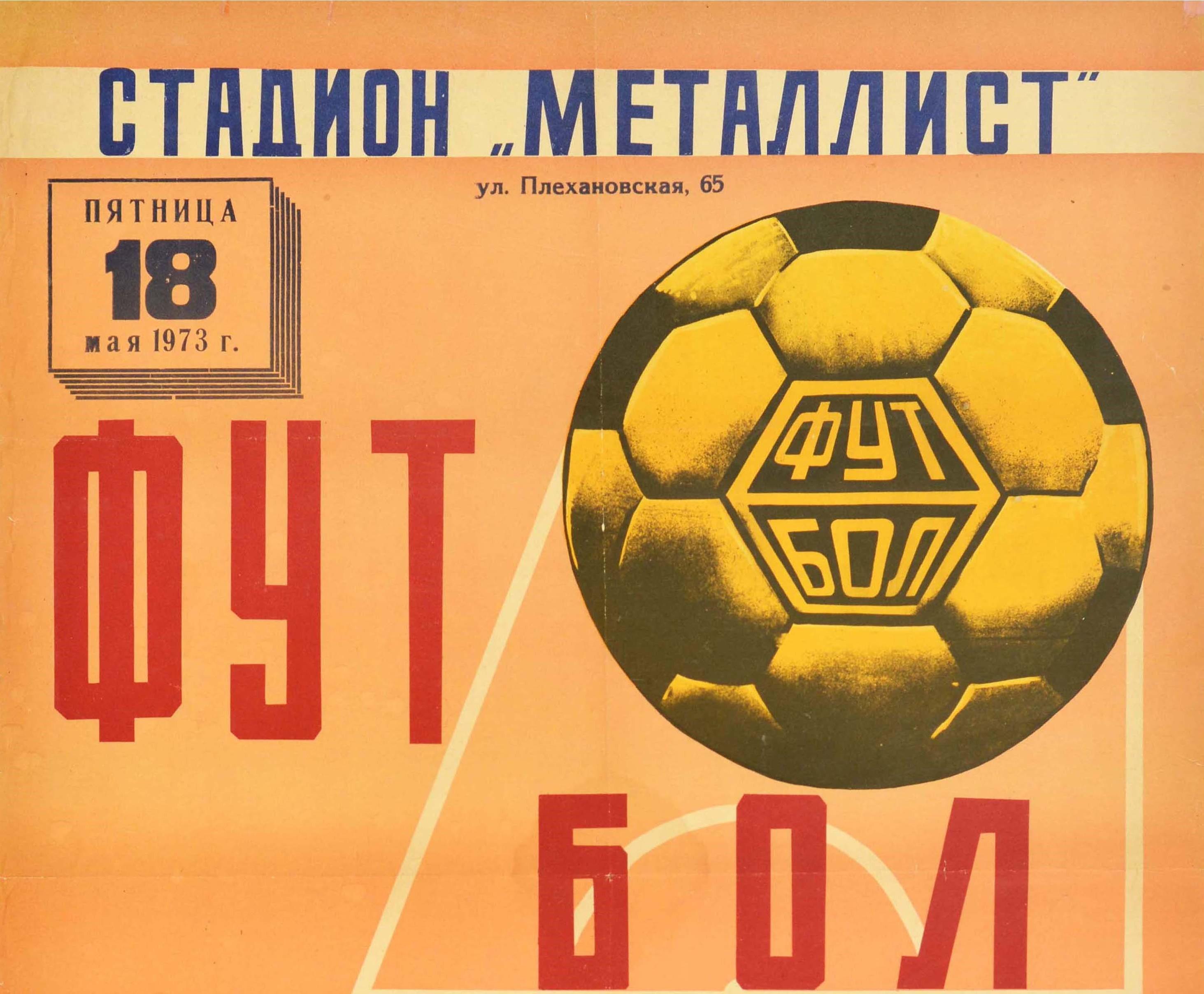 Original vintage Soviet sports event poster for the XXXV USSR Football Championship match Class A teams Metallist vs Spartak at the Metallist Stadium on Friday 18 May 1973 starting at 6pm featuring a great design depicting a yellow gold and black