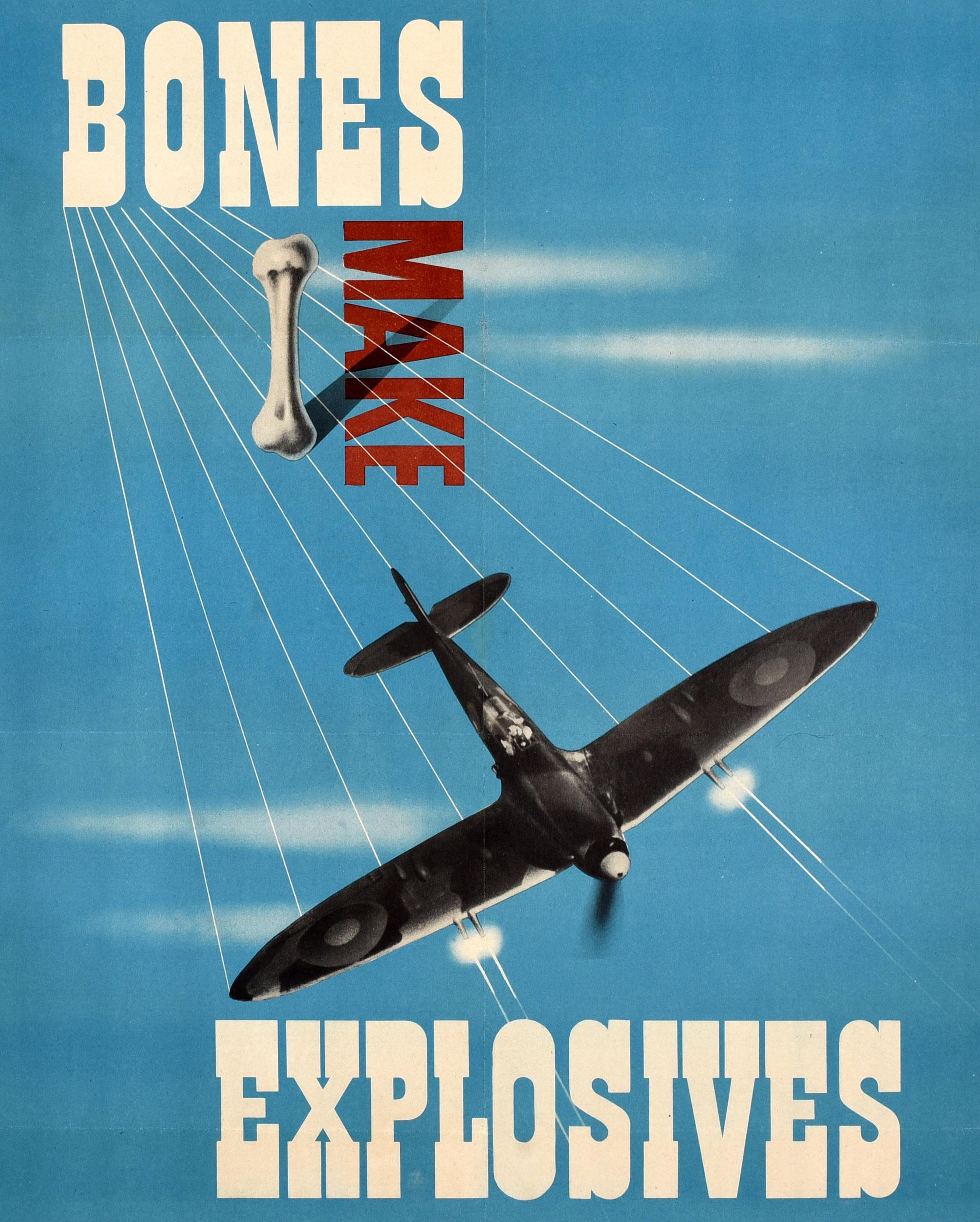 Original vintage World War Two Home Front recycling poster - Bones Make Explosives Put Out All Bones For Salvage - featuring a great modernist graphic design by Reginald Mount (1906-1979) of an RAF Royal Air Force spitfire plane firing its machine