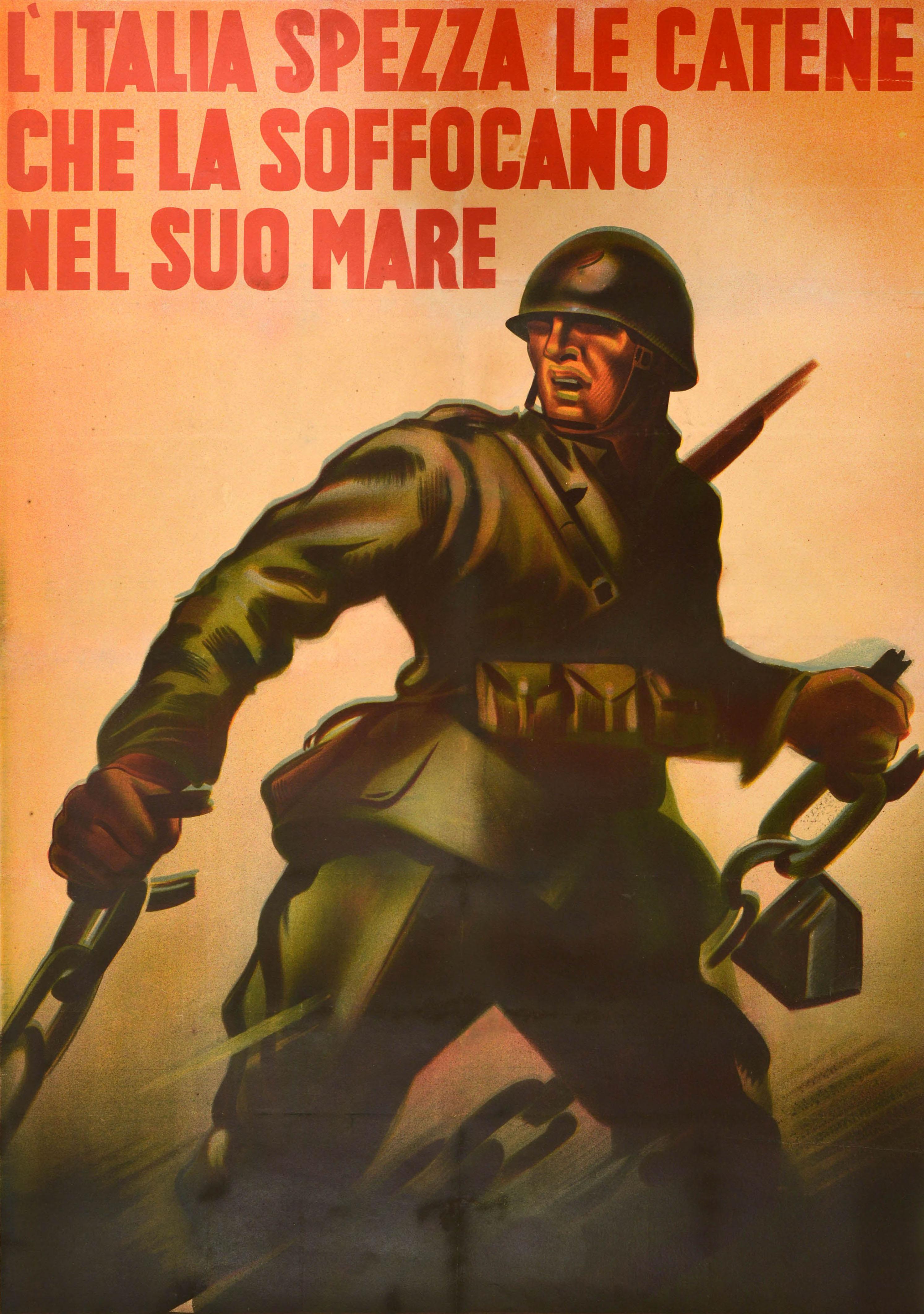 Original vintage Italian World War Two poster featuring a dynamic image of a soldier in uniform breaking a chain with the caption in red reading - l'Italia spezza le catene che la soffocano nel suo mare / Italy breaks the chains that suffocate her