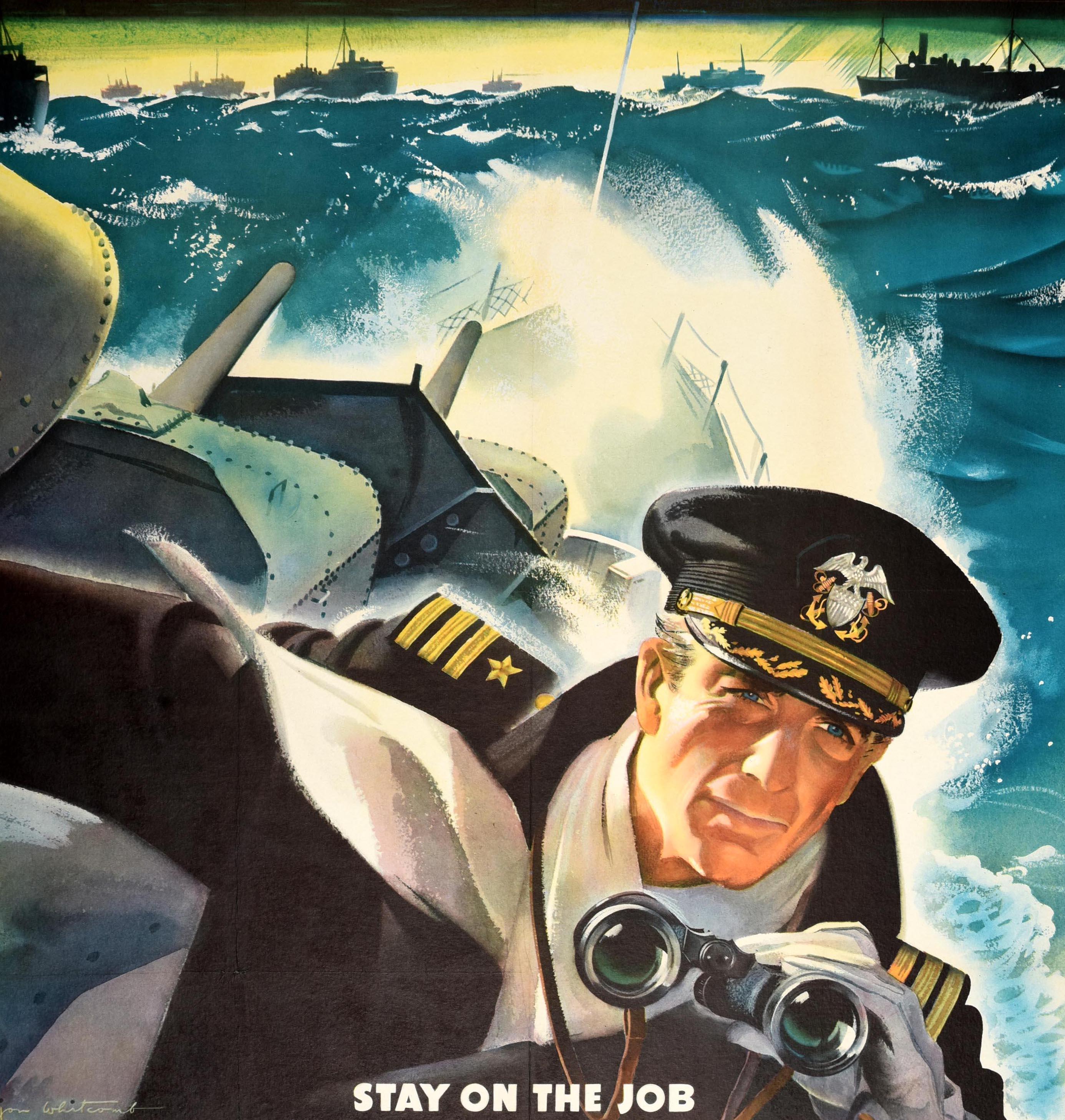 Original vintage World War Two propaganda poster - You deliver the ships We'll deliver the goods! Stay on the job Don't [give] slow up the ship! - featuring artwork by the American illustrator Jon Whitcomb (1906-1988) showing a navy officer in