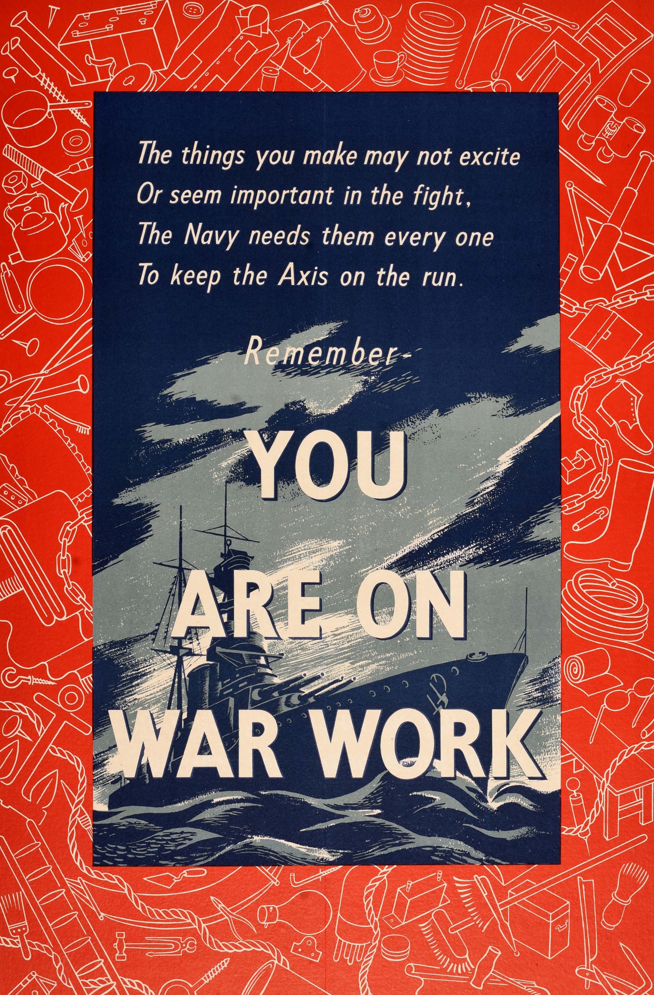 Poster originale d'epoca della Seconda Guerra Mondiale - You Are On War Work - con il testo bianco sopra l'immagine di una nave da guerra militare in mare davanti alle onde blu e lo sfondo sfumato del cielo blu con illustrazioni di contorno in