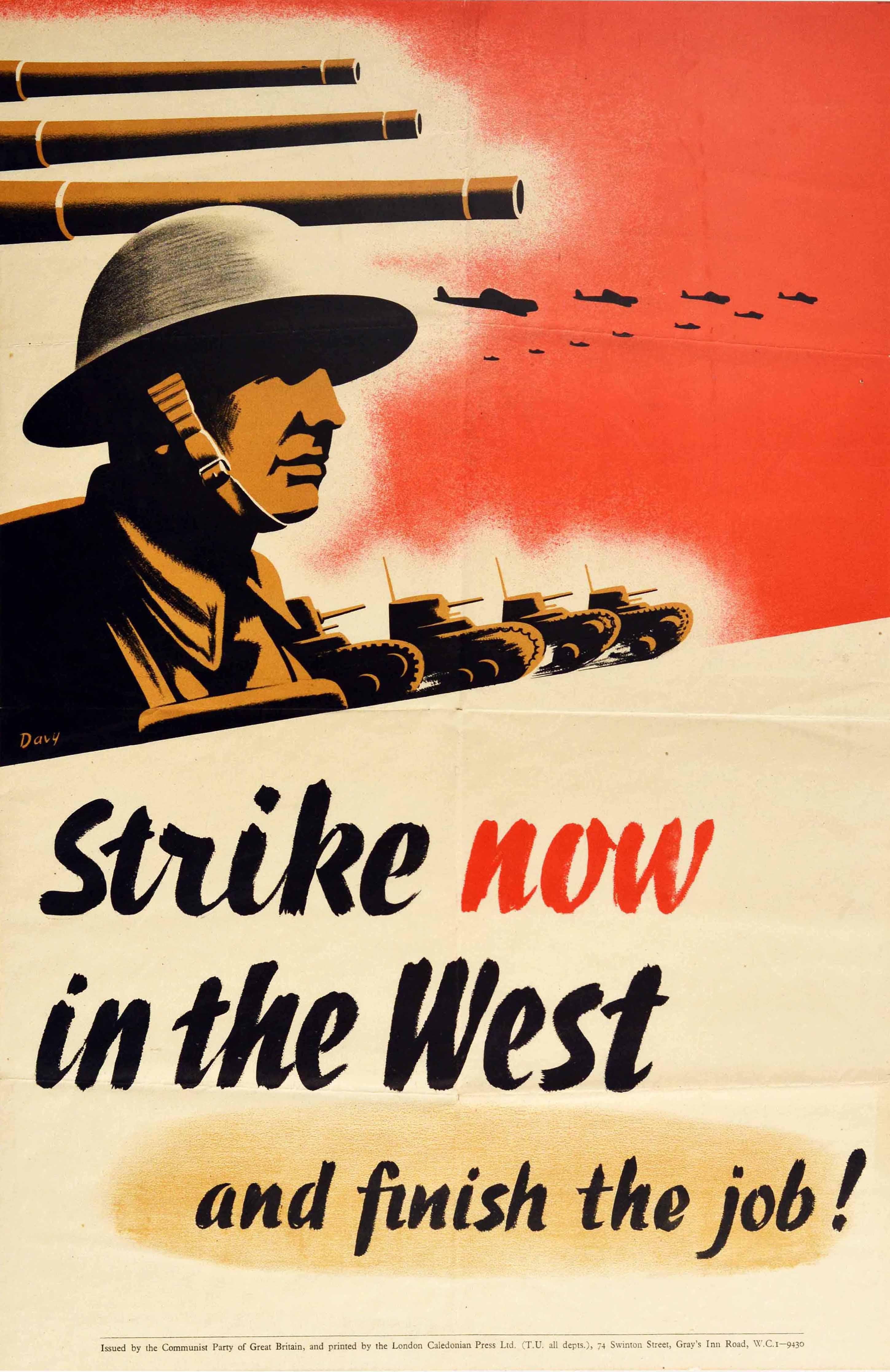 Original vintage World War Two political propaganda poster issued by the Communist Party of Great Britain - Strike now in the West and finish the job! Dynamic design features a soldier in a uniform and helmet, tanks rolling forward, planes and gun