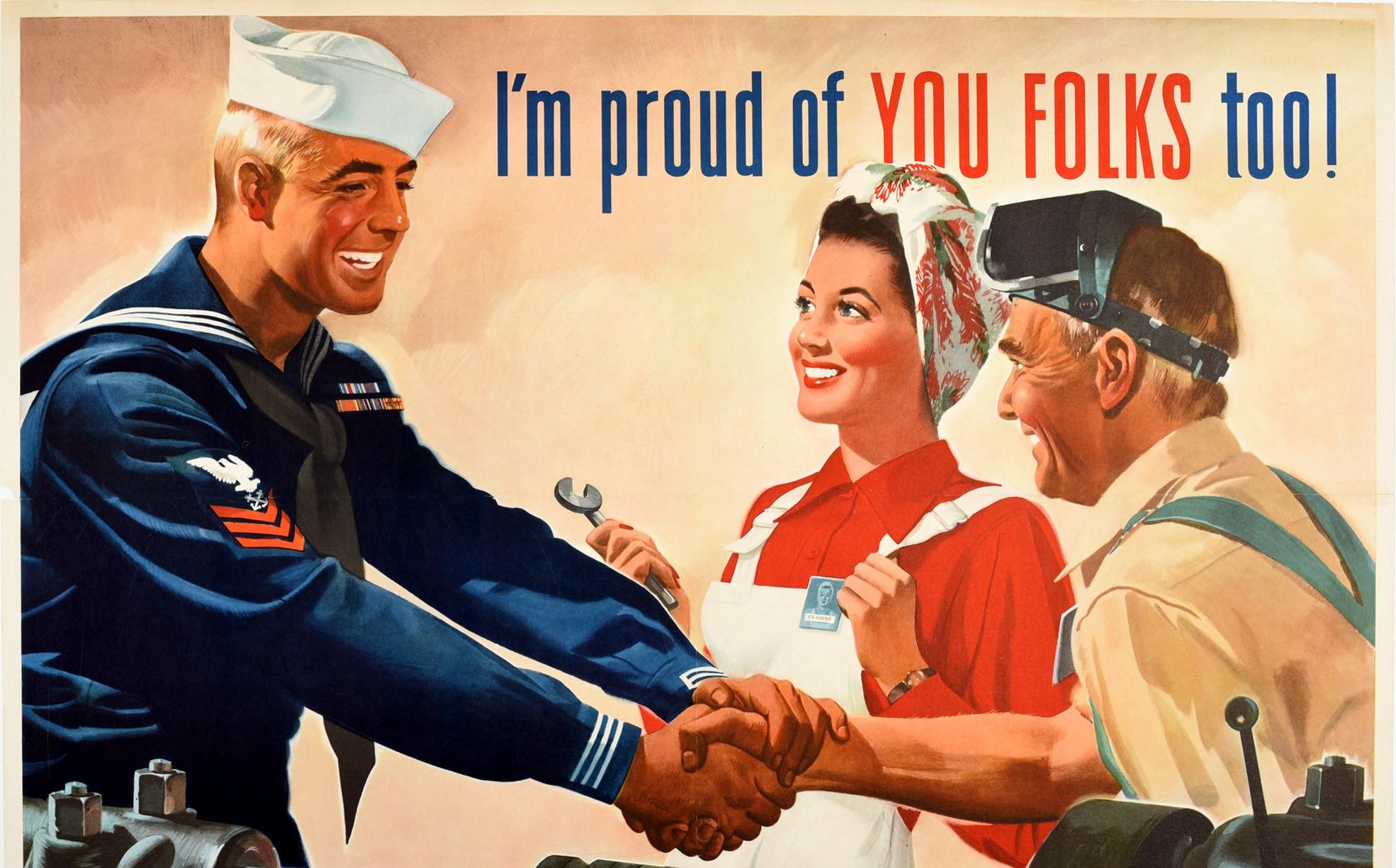 Original vintage World War Two propaganda poster - I'm Proud of You Folks Too! - encouraging people at home to join in the war effort featuring a smiling young sailor in US Navy uniform shaking hands with an older man working as an industrial welder