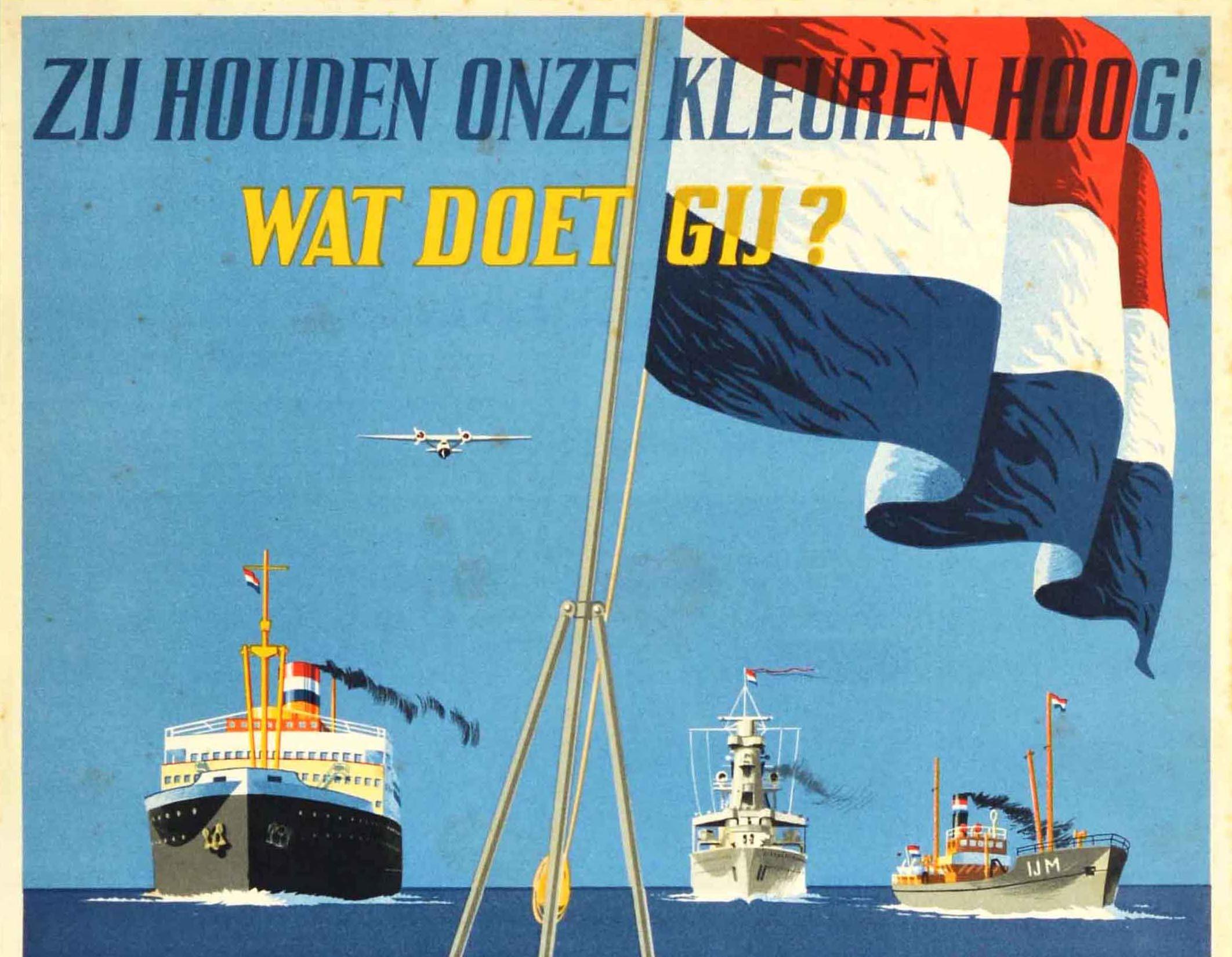 Original vintage World War Two propaganda poster - They keep our colours high! What are you doing? / Zij Houden Onze Kleuren Hoog! Wat doet gij? - featuring an illustration by Jan Verhoeven (Johannes Cornelis Verhoeven; 1917-1997) depicting a view