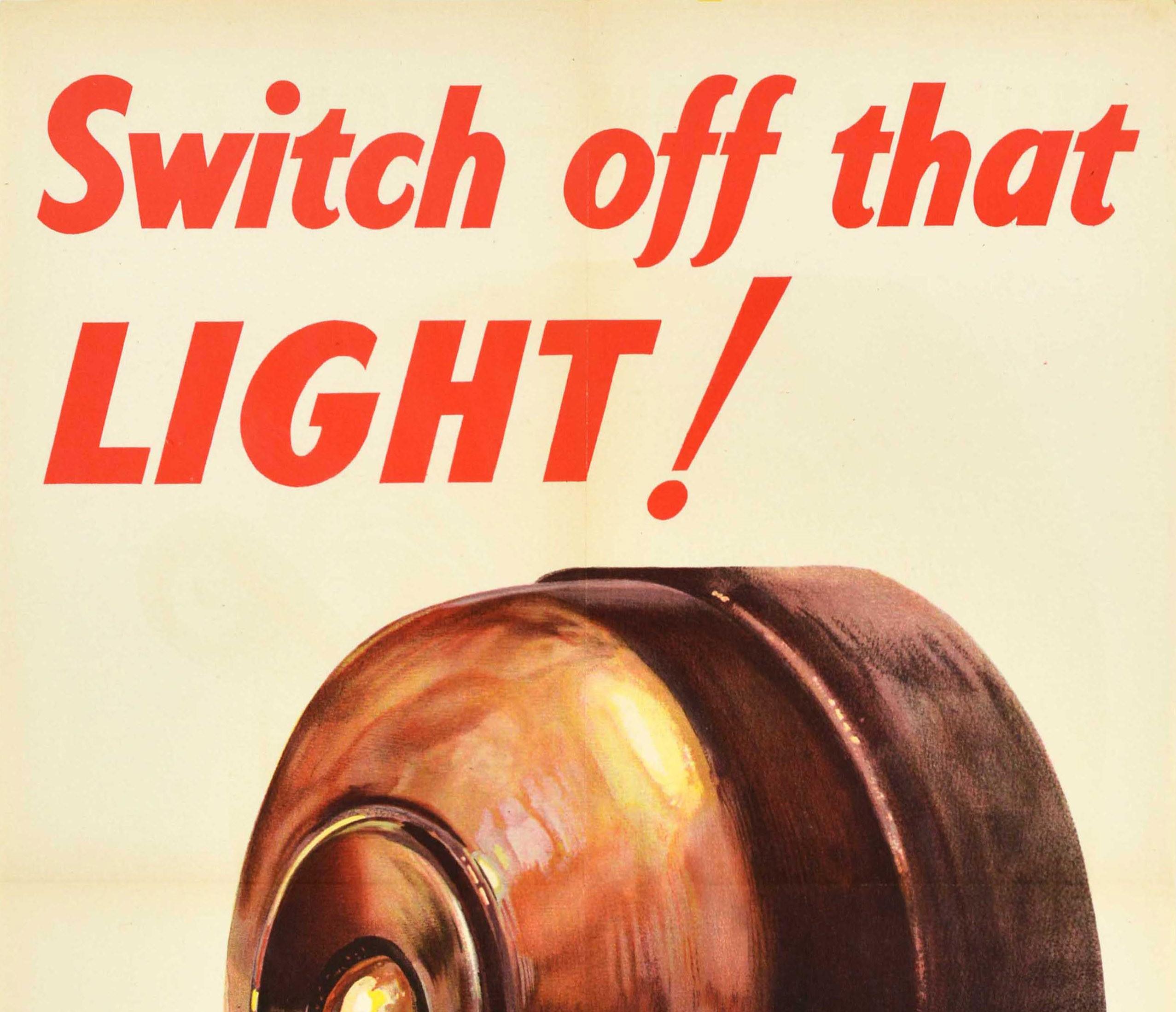 Rare original vintage World War Two propaganda poster to encourage electricity energy saving - Switch off that light! Less light More planes - featuring an illustration of a light switch with the bold text above and below. Printed for H.M.