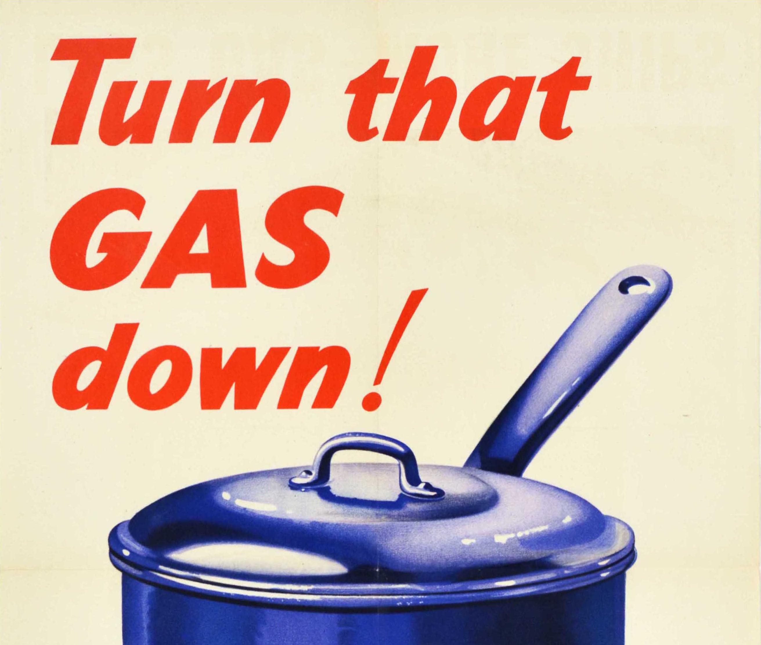 Original vintage World War Two propaganda poster to encourage energy savings - Turn that gas down! Less gas More ships - featuring a pot on a stove with the gas flame on high over the base of it, the bold red and green text above and below. Issued