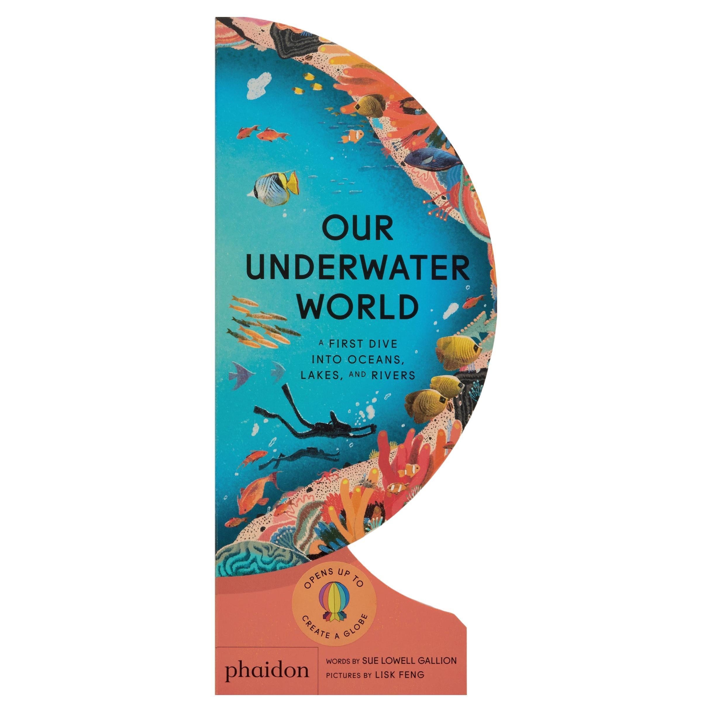 Our Underwater World A First Dive into Oceans, Lakes, and Rivers
