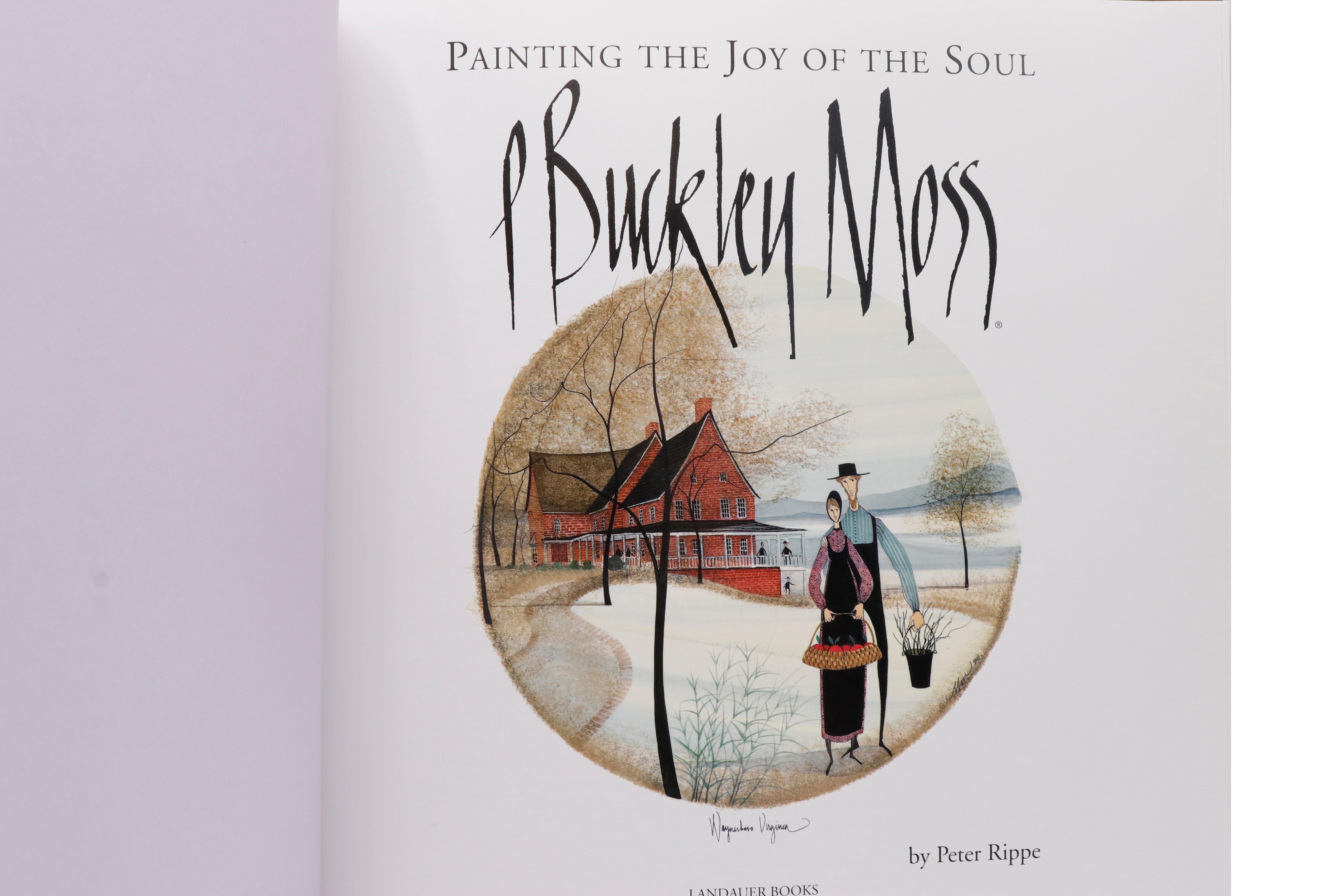 P Buckley Moss, Painting the Joy of the Soul by Peter Rippe. First edition, published in 1997 by Landauer Books. Hardcover book with dustjacket, illustrated, 168 pages.