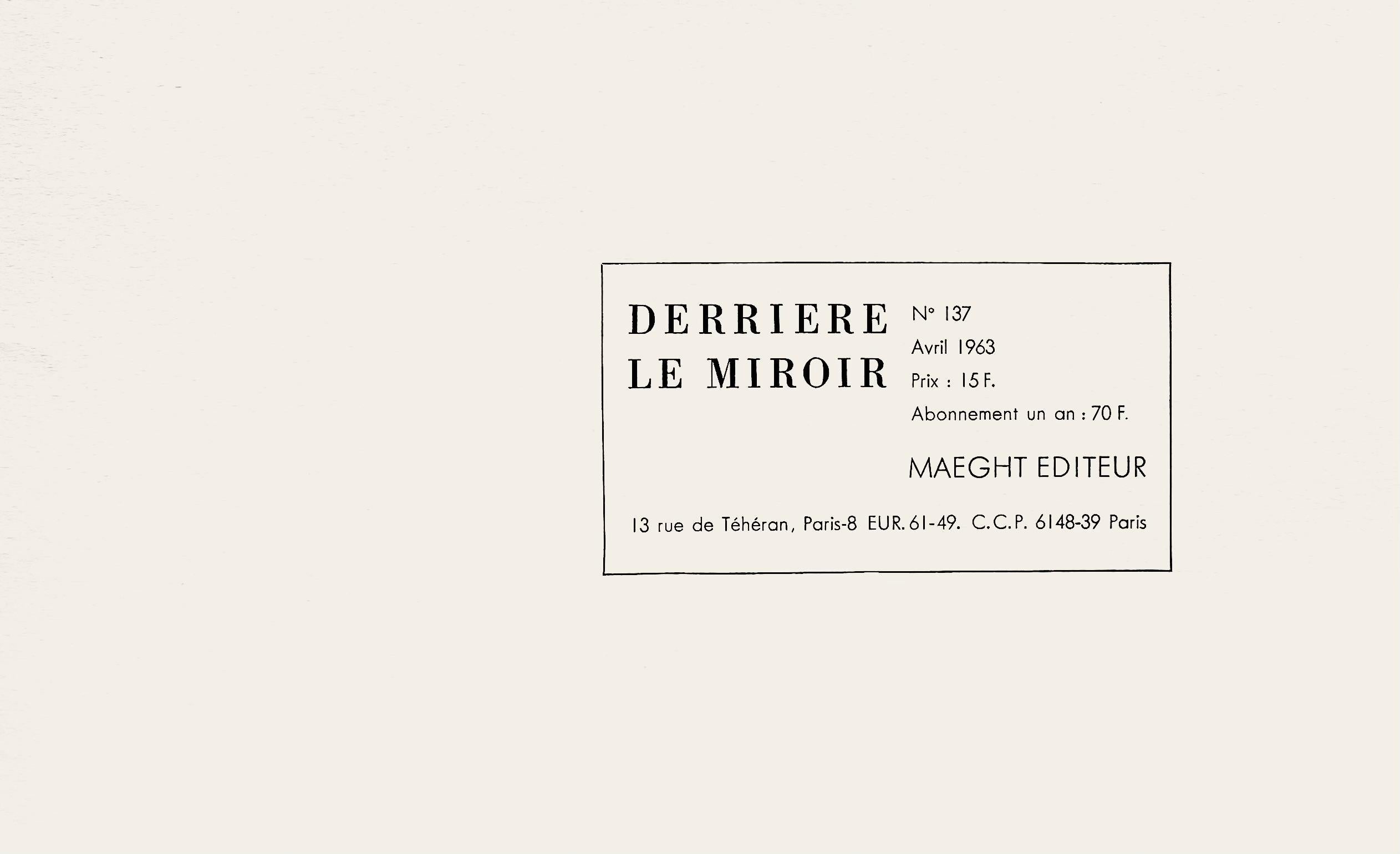 Lithograph on vélin paper. Inscription: Unsigned and unnumbered, as issued. Good condition. Notes: From Derrière le miroir, Hommage à Aimé et Marguerite Maeght, N° 137, 1963. Published by Aimé Maeght, Éditeur, Paris; printed by Éditions Pierre à