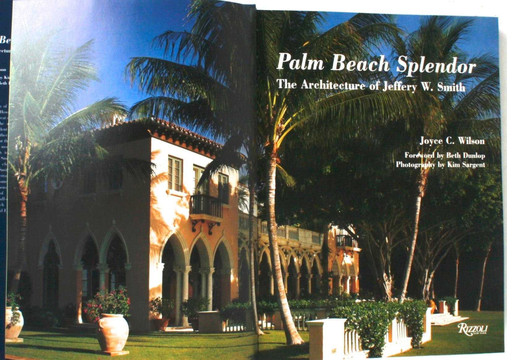 Palm Beach Splendor, The Architecture of Jeffrey W. Smith. New York: Rizzoli, 2009. Signed edition hardcover with dust jacket. 256 pp. A beautiful coffee table book on Palm Beach's premier architect Jeff Smith. The book showcases 17 of his works