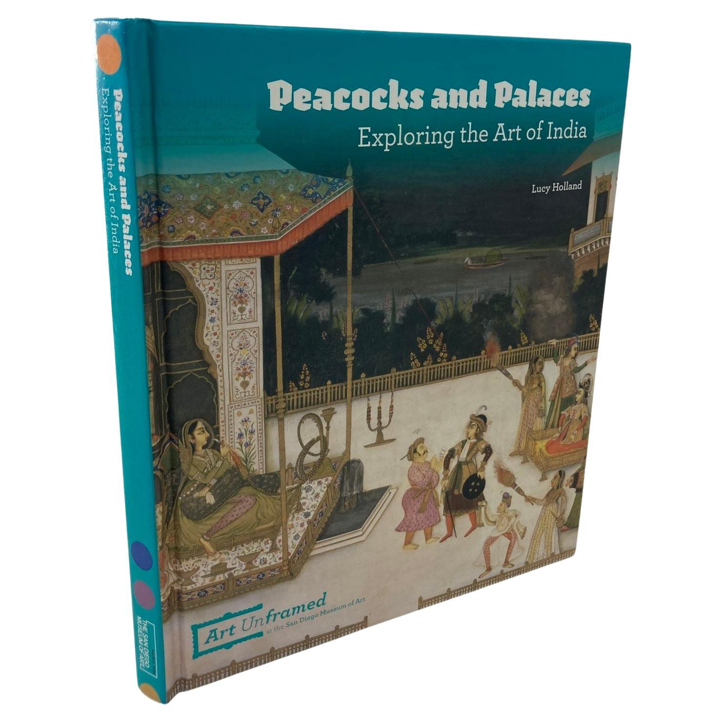 Peacocks and Palaces : Exploring the Art of India Hardcover Book by Lucy Holland