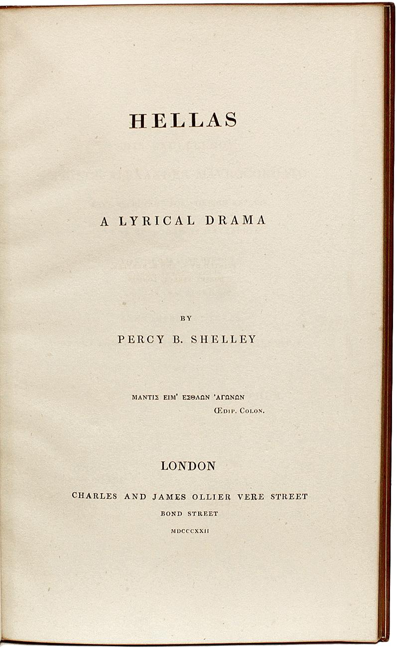 Autor: SHELLEY, Percy Bysshe. 

Titel: Hellas. Ein lyrisches Drama.

Herausgeber: London: Charles und James Ollier, 1822.

Beschreibung: erste Ausgabe der Huth Kopie. 1 Bd., ein großes Exemplar mit dem Textblock misst 8-11/16 