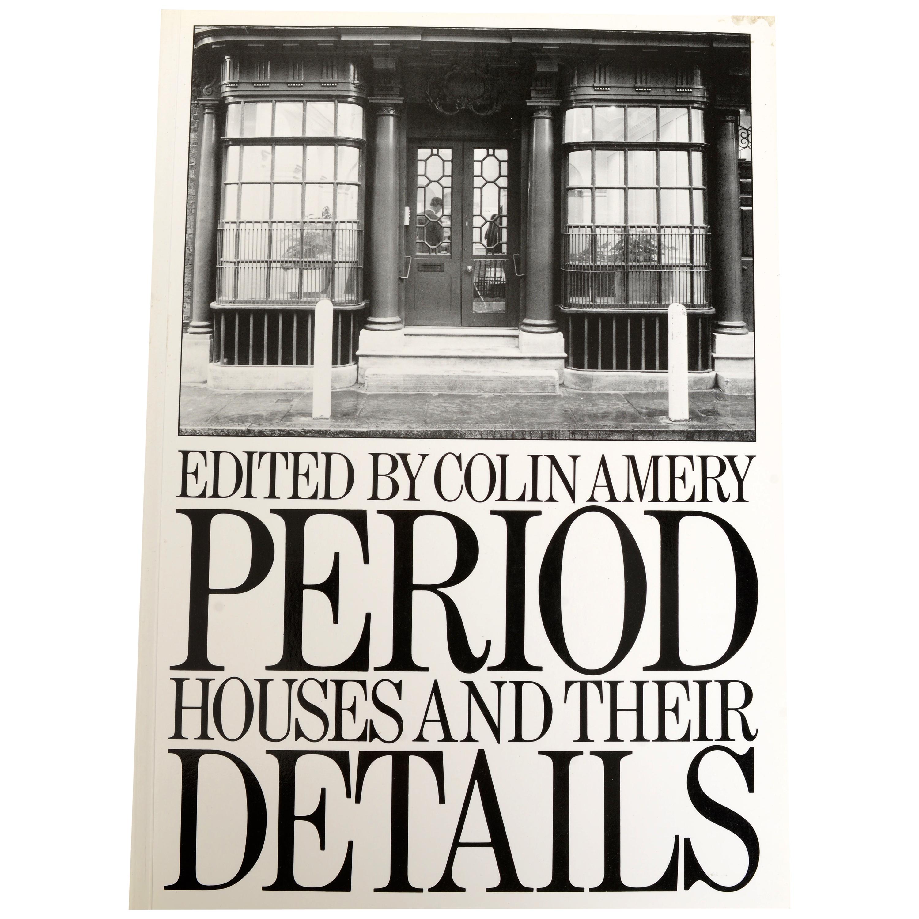 Period Houses and Their Details by Colin Amery