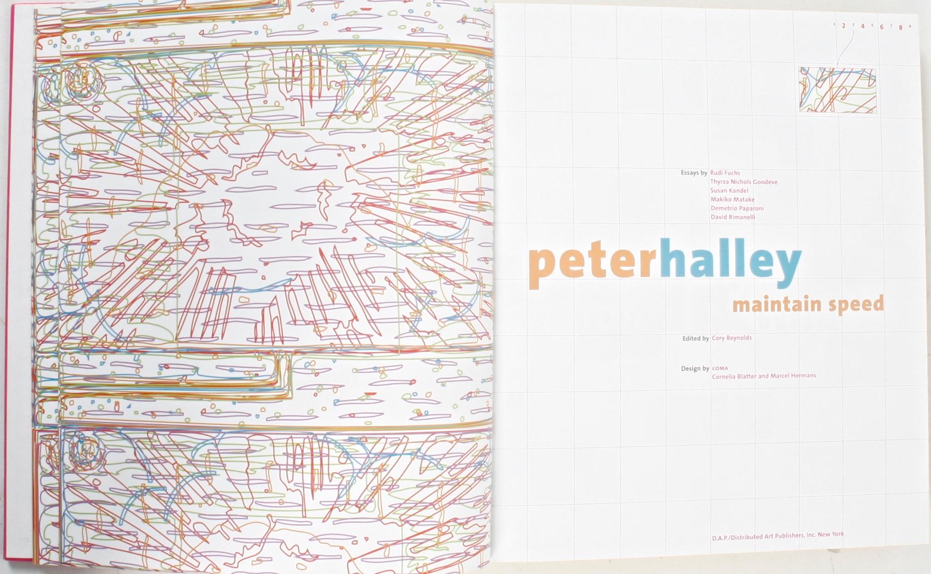 Peter Halley Maintain Speed. New York: Distributed Art Publishers, Inc., 2000. New First Edition hardcover. 217 pp. A survey of the full range of Peter Halley's work and career including essays by an international group of noted art critics. Peter