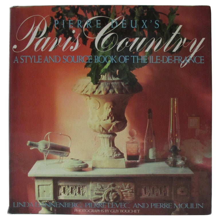 Pierre Deux's Paris Country A Style and Source Book of the IleDe