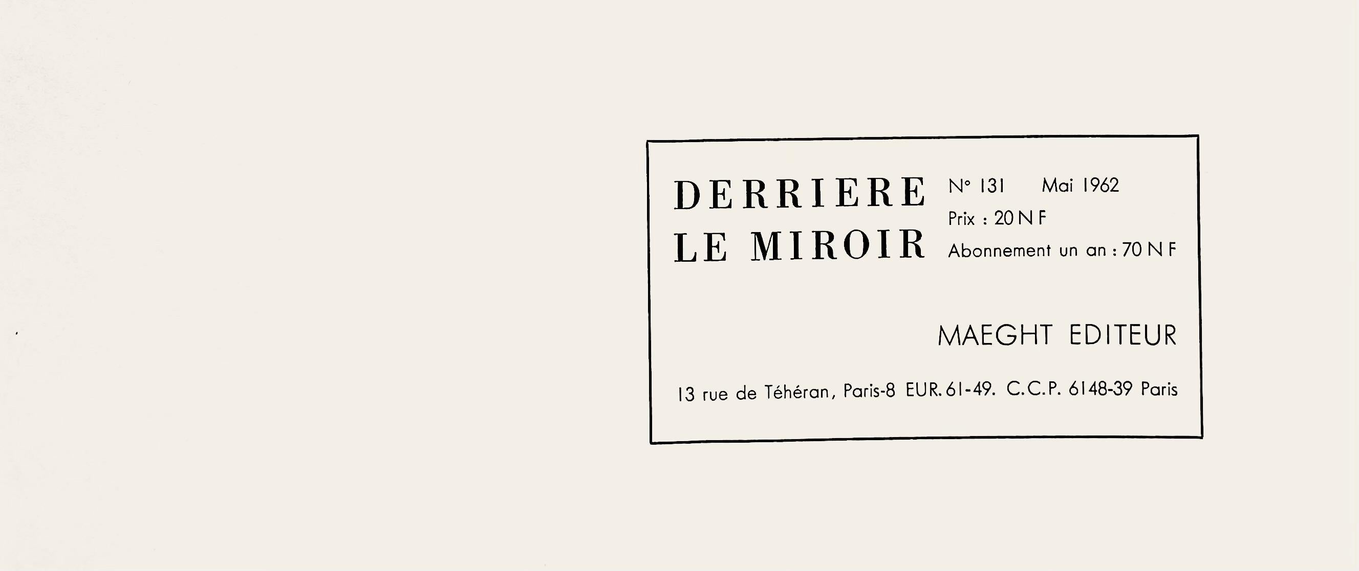 Lithographie auf Velinpapier. Beschriftung: Unsigniert und nicht nummeriert, wie ausgegeben. Guter Zustand, mit. Mittelfalte, wie ausgegeben. Anmerkungen: Aus Derrière le miroir, Nr. 131, 1962. Herausgegeben von Aimé Maeght, Éditeur, Paris; gedruckt