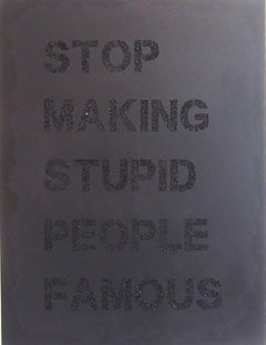 "Stop Making Stupid People Famous" - Black Diamond Dust /Contemporary Street Art