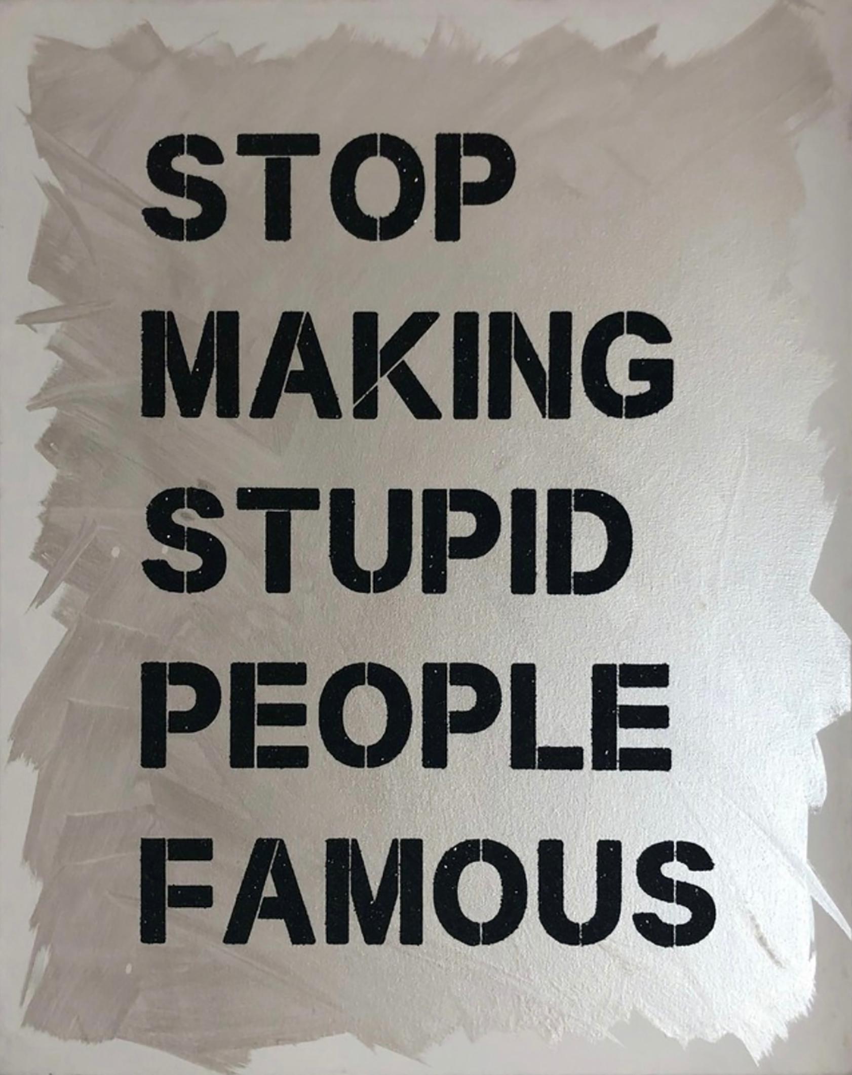 "Stop Making Stupid People Famous" Black Diamond Dust Stenciled on Canvas - Mixed Media Art by Plastic Jesus