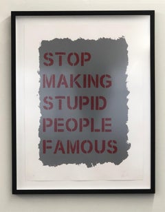 "Stop Making Stupid People Famous"-Contemporary Street Art