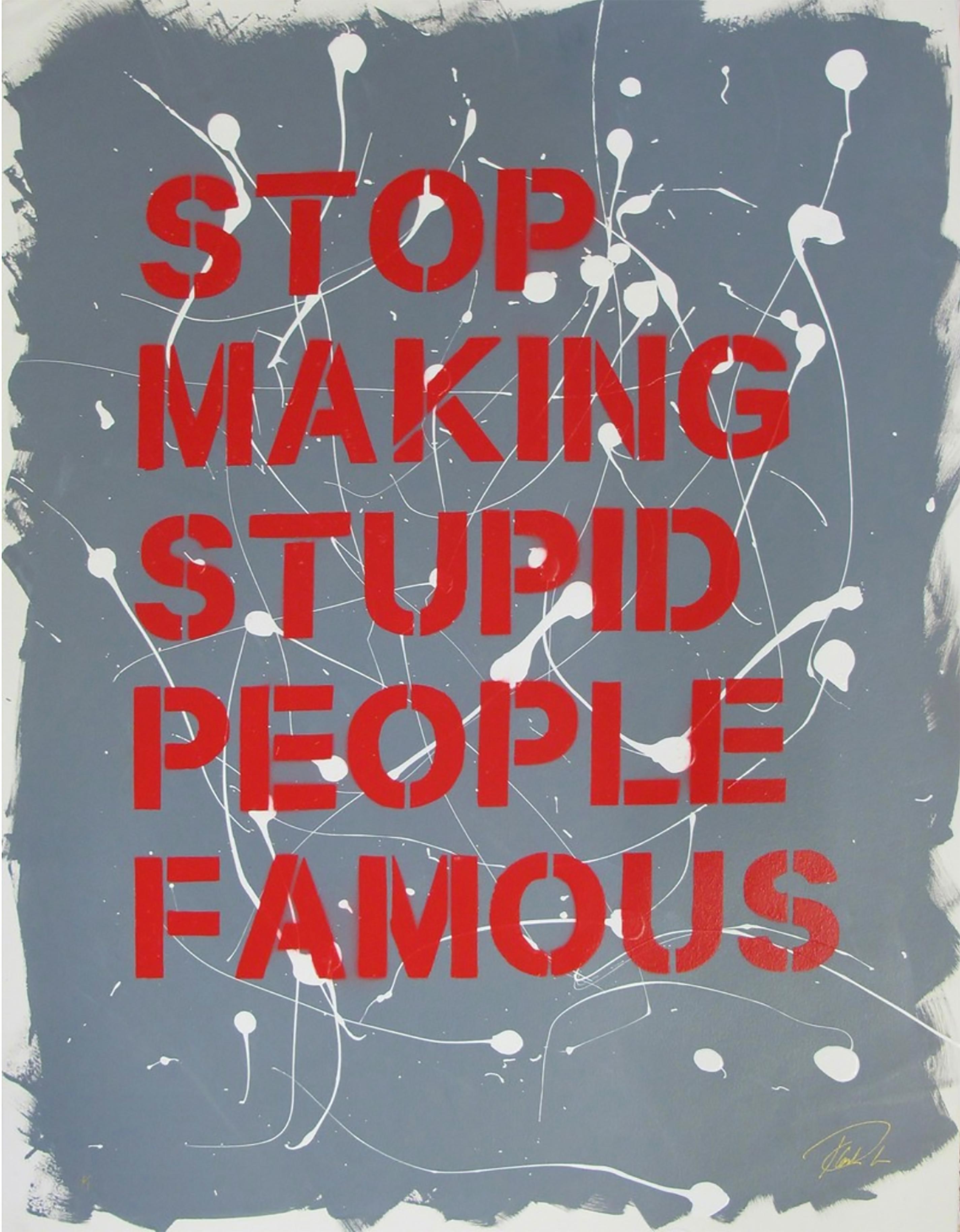 Stop Making Stupid People Famous