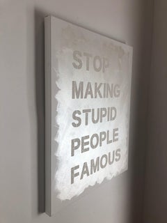 "Stop Making Stupid People Famous" White Diamond Dust Contemporary Street Art