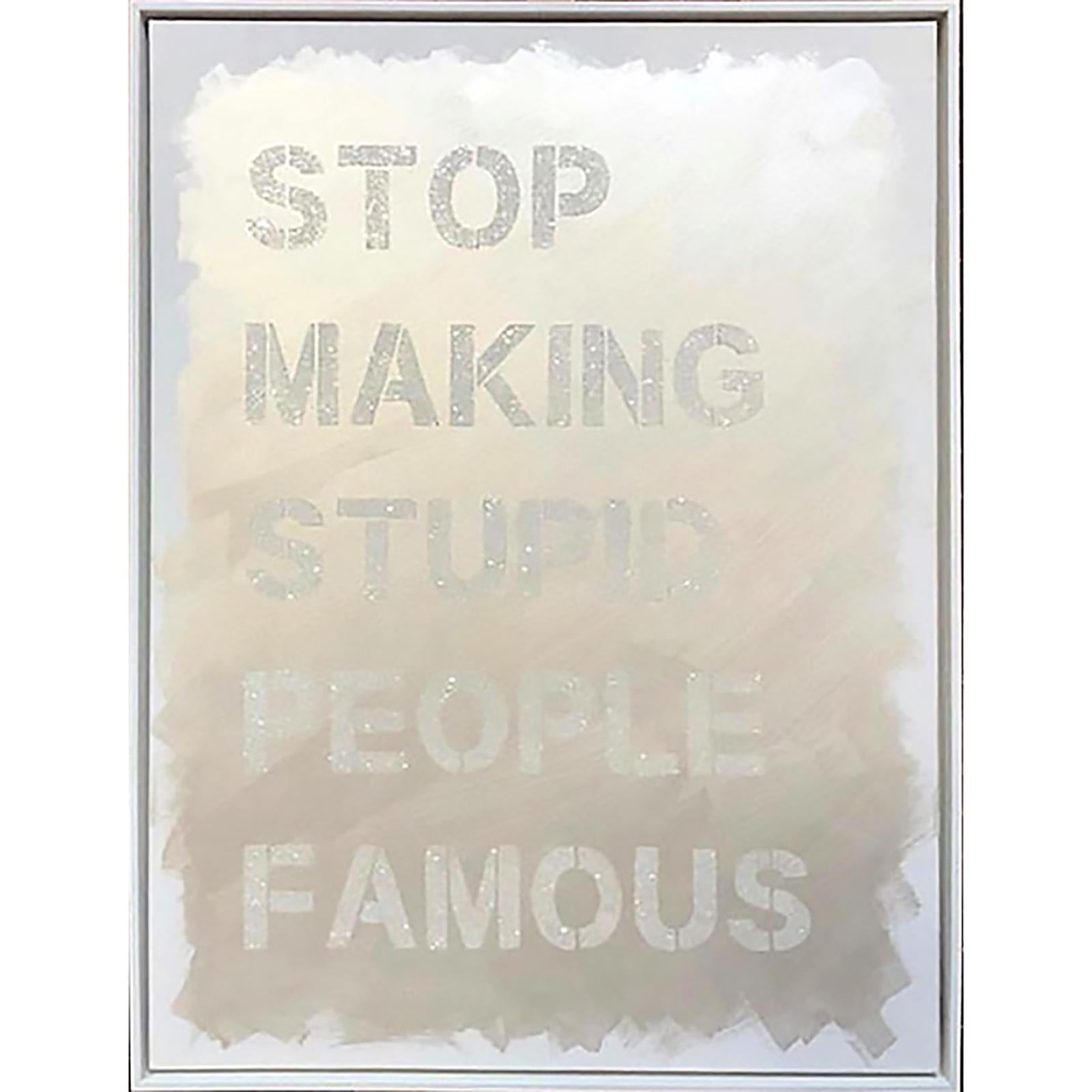 "Stop Making Stupid People Famous" White Diamond Dust Contemporary Street Art   - Mixed Media Art by Plastic Jesus