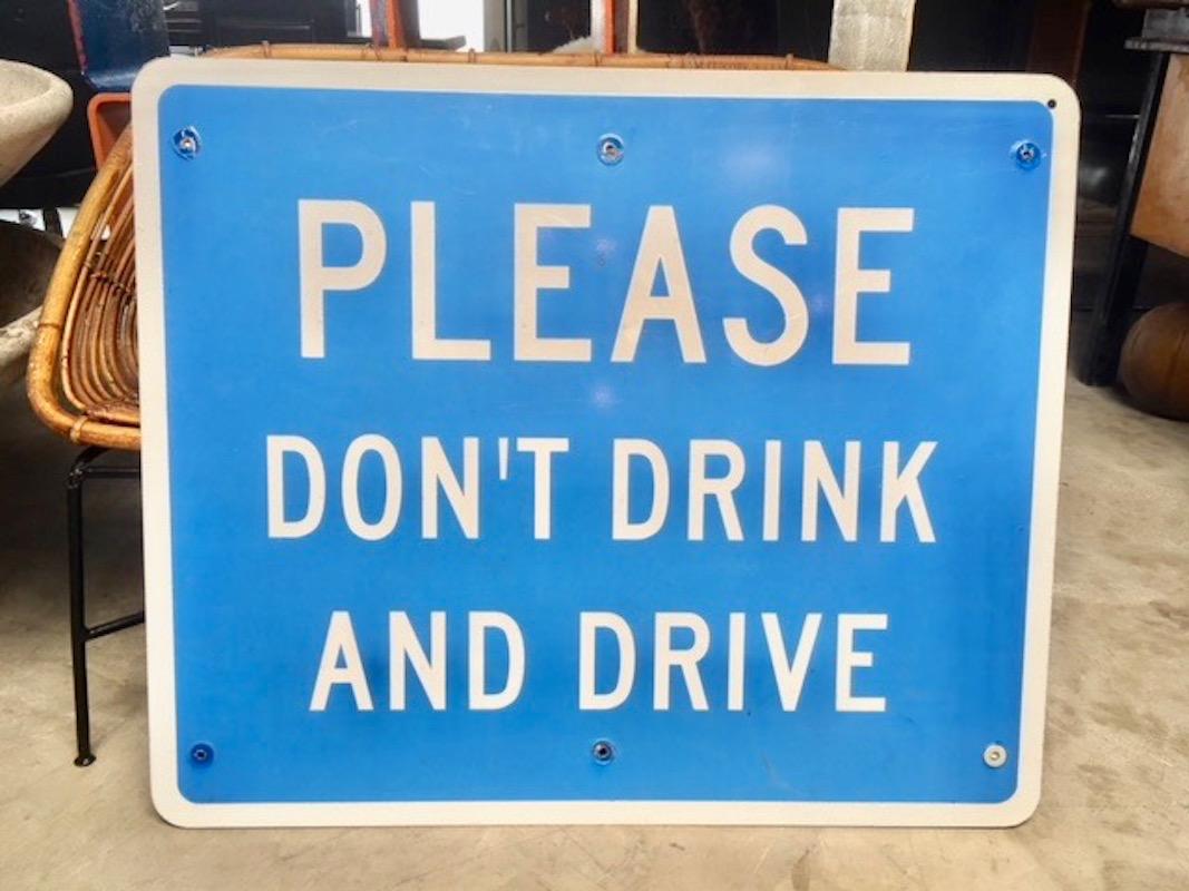 Vintage PLEASE DON'T DRINK AND DRIVE road sign from Los Angeles. Stamped State of California on the back. Great colors. Good scale. Good vintage condition.