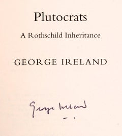 Plutocrats A Rothschild Inheritance by George Ireland, Signed First Edition