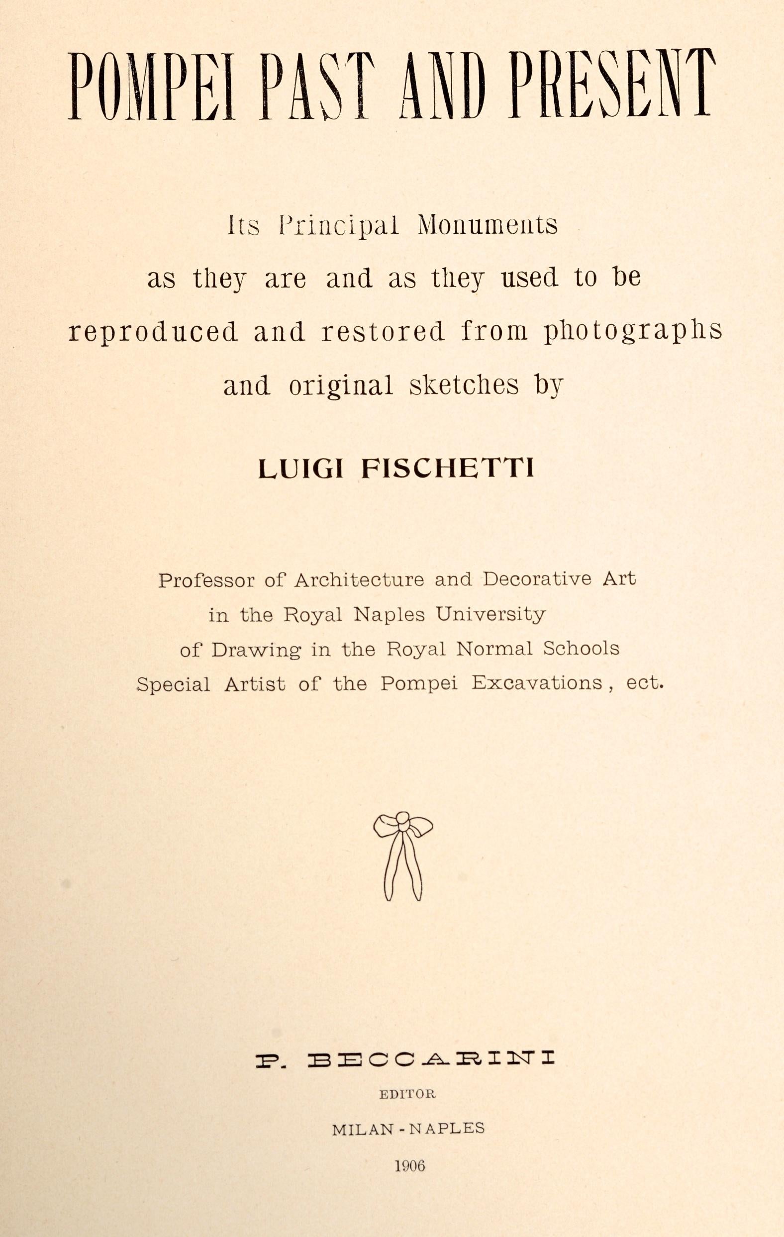 Pompei Past and Present, Its Principal Monuments as They are and as they used to be, reproduced and Restored from Photographs and Original Sketches Illustrated By Luigi Fischetti. P. Beccarini, Milan and Naples, Italy, 1906, English text. 1st Ed