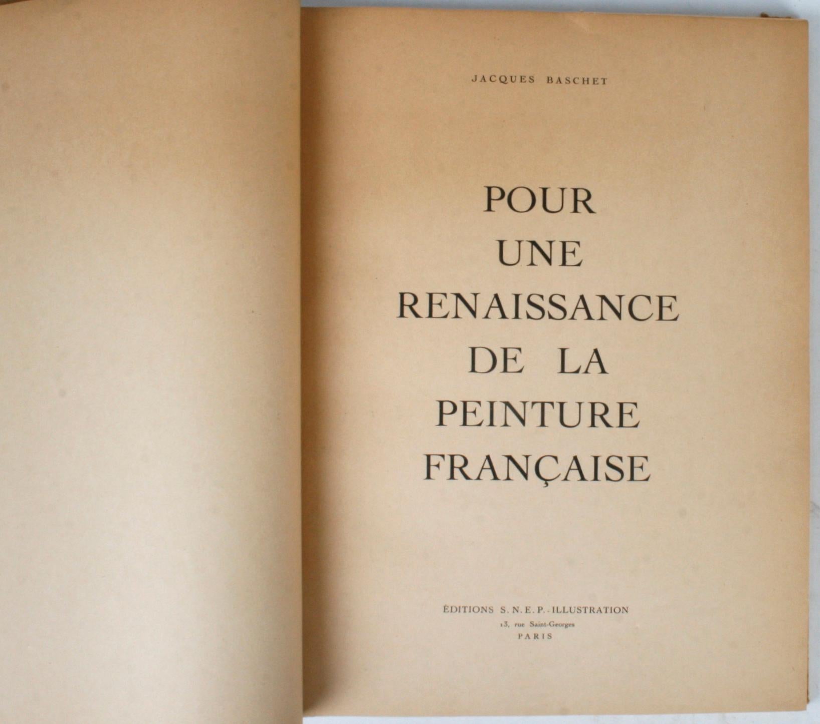 Pour une Renaissance de la Peinture Français by Jacques Baschet. Paris: Édition S.N.E.P. Illustration, 1946. Soft cover with French text. 114 pp. An oversized art book on the rebirth of French painting from the 12th century to 1943. Each work of art