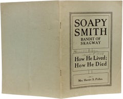 PULLEN. Soapy Smith Bandit Of Skagway How He Lived; How He Died - 1933 - 1st ED