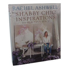 Rachel Ashwell Shabby Chic Inspirations and Beautiful Spaces Coffee Table Book