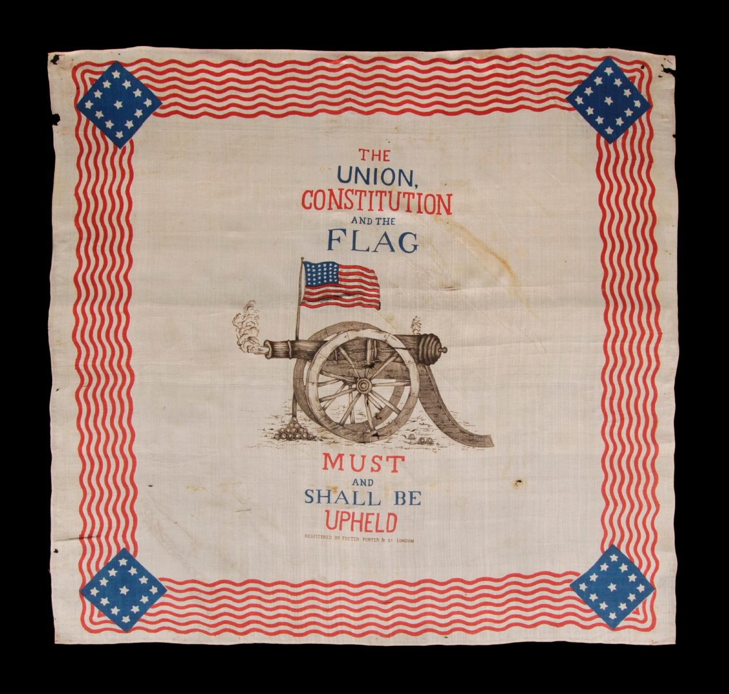 EXTREMELY RARE, PATRIOTIC, SILK KERCHIEF OF THE CIVIL WAR PERIOD, MADE IN LONDON FOR THE AMERICAN MARKET IN 1861 BY FOSTER & PORTER, WITH IMAGERY THAT CENTERS ON A SMOKING CANNON, BENEATH AN AMERICAN FLAG, WITH A PRO-UNION SLOGAN:

Patriotic