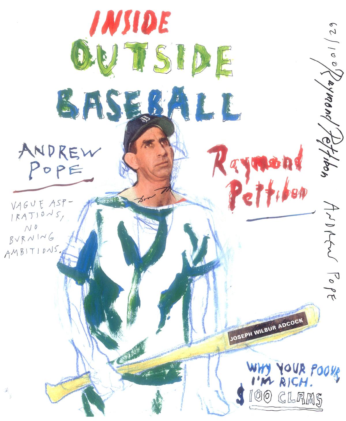 Raymond Pettibon, Andrew Pope: Inside Outside Baseball:
A rare 2014 limited edition, hand-signed zine created by Raymond Pettibon & Andrew Pope to benefit New York's Printed Matter Inc. This scarce work quickly sold out upon its release.

Medium: