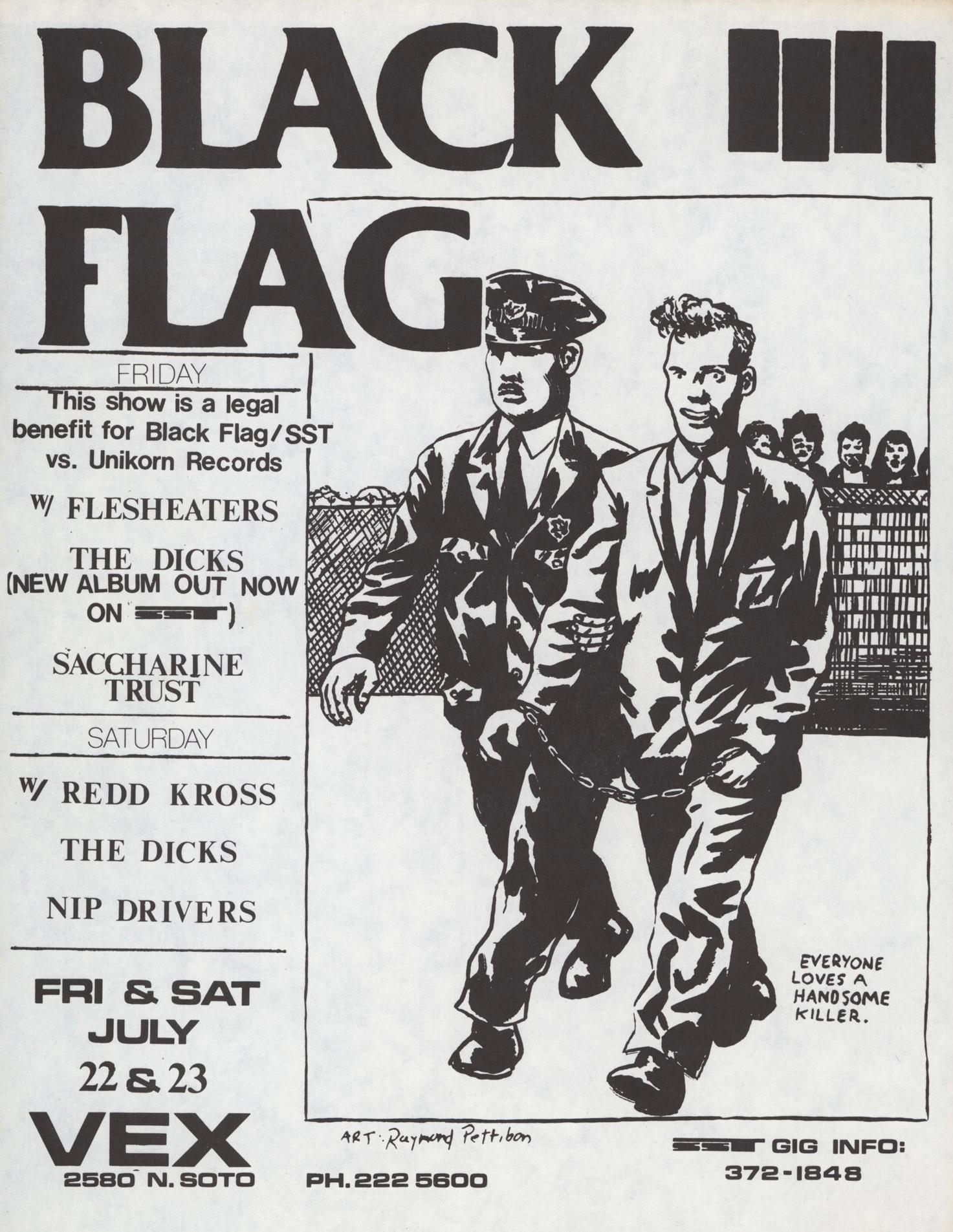 Raymond Pettibon: Black Flag at Vex 1983:
Handbill/ punk flyer for gig by Black Flag, Flesheaters, The Dicks, Saccharine Trust, Redd Kross, The Dicks, & Nip Drivers featuring artwork by Pettibon. Pettibon text reads: 