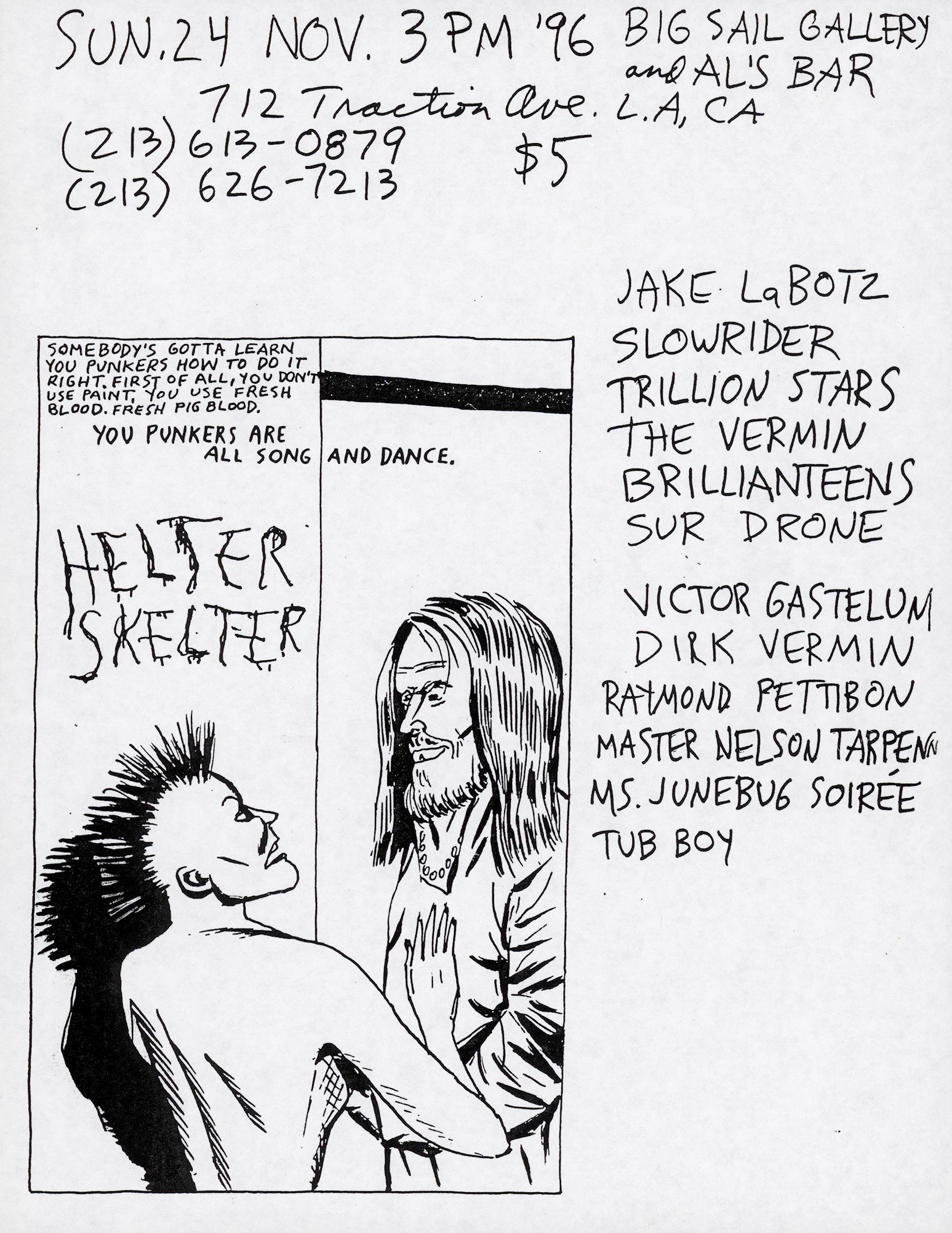 Raymond Pettibon illustrated Punk flyer 1996: 
Super rare 1996 punk flyer illustrated by Raymond Pettibon for a Los Angeles, CA venue where Pettibon performed among friends (Pettibon presented as a performer on mid lower right). Imagery references
