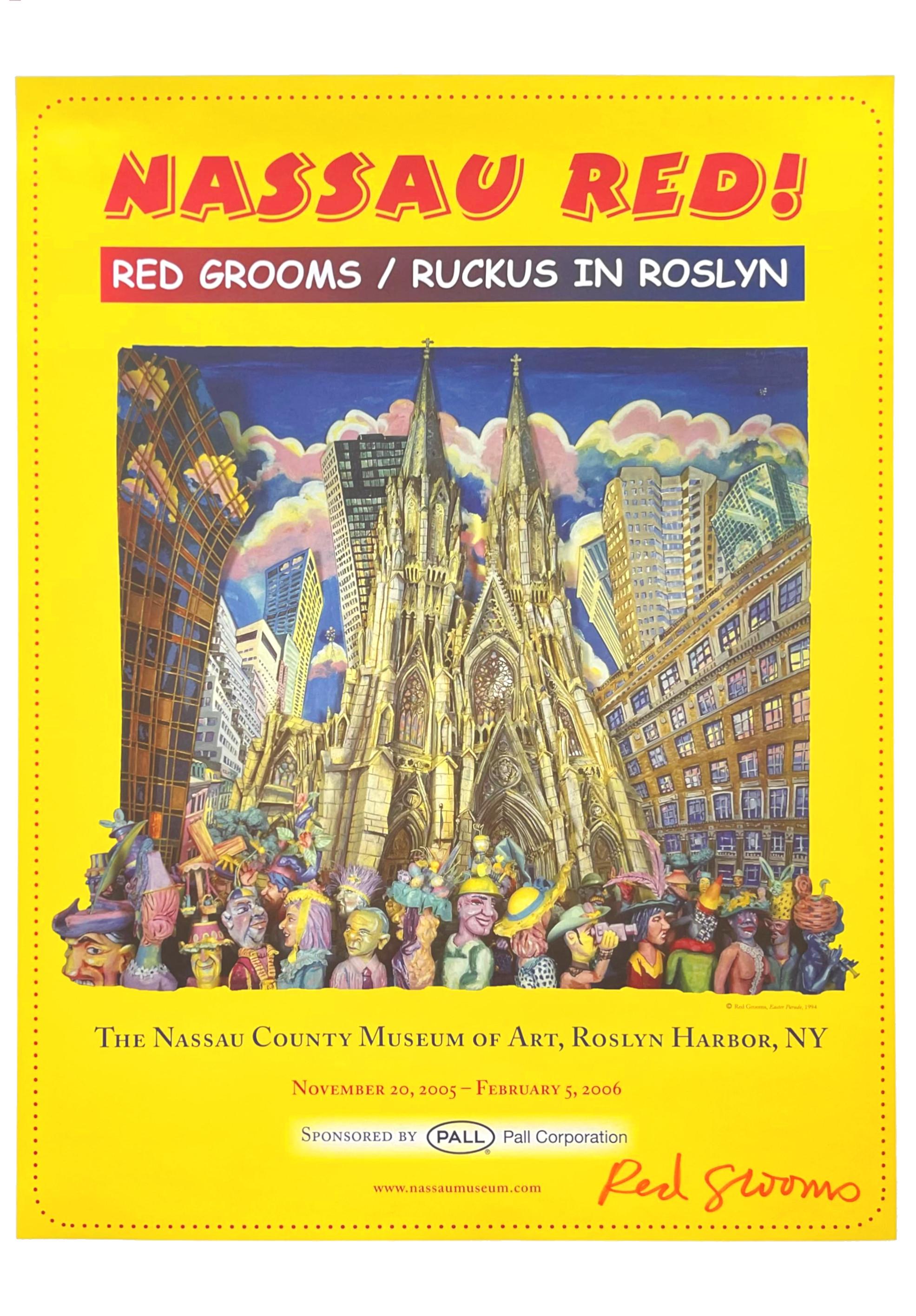 Red Grooms
Nassau Red poster (hand signed in red marker by Red Grooms), 2005
Offset lithograph poster
Hand signed by the artist with red marker on the front
32 × 22 inches
Unframed
This poster was published on the occasion of the exhibition "Nassau