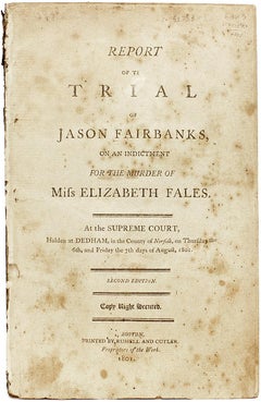 Report of the Trial of Jason Fairbanks for the Murder of Elizabeth Fales - 1801