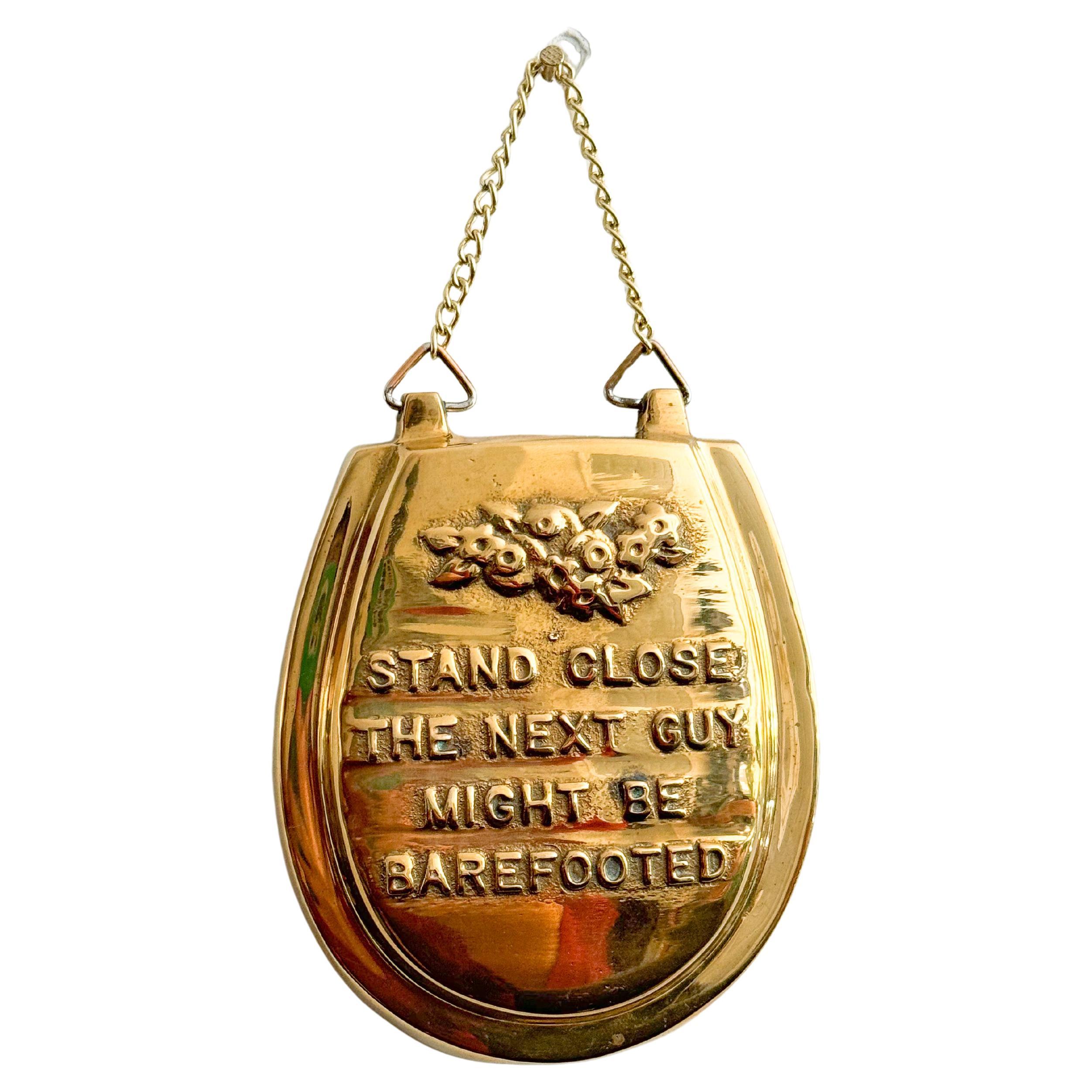 Retro Brass "Stand Close, The Next Guy Might Be Barefooted" Toilet Seat Sign